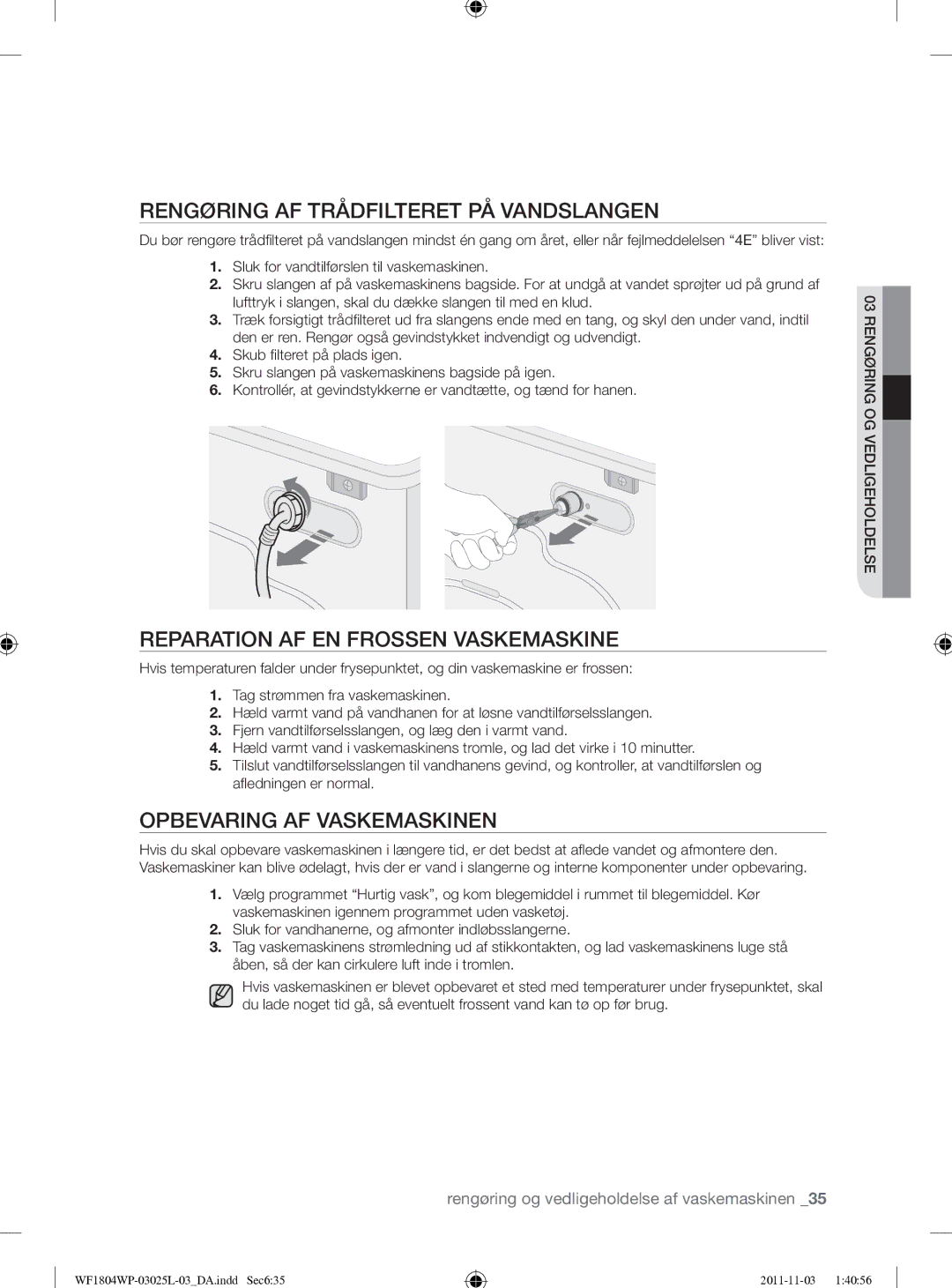 Samsung WF1704YPC2/XEE manual Rengøring AF Trådfilteret PÅ Vandslangen, Reparation AF EN Frossen Vaskemaskine 