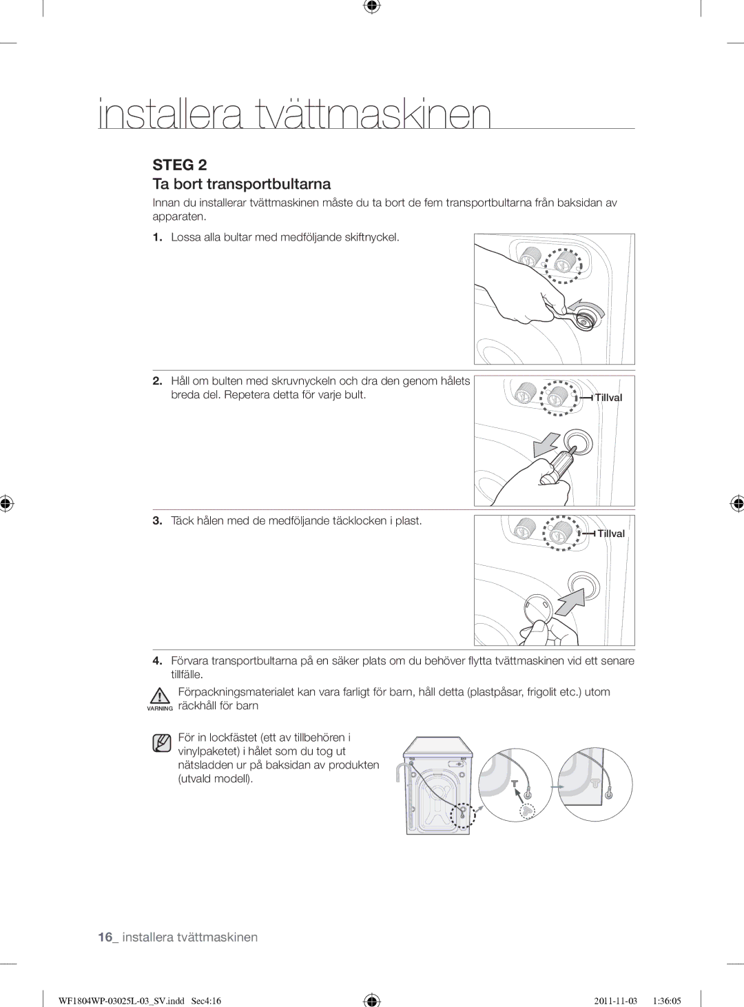 Samsung WF1704YPC2/XEE manual Ta bort transportbultarna, Täck hålen med de medföljande täcklocken i plast 