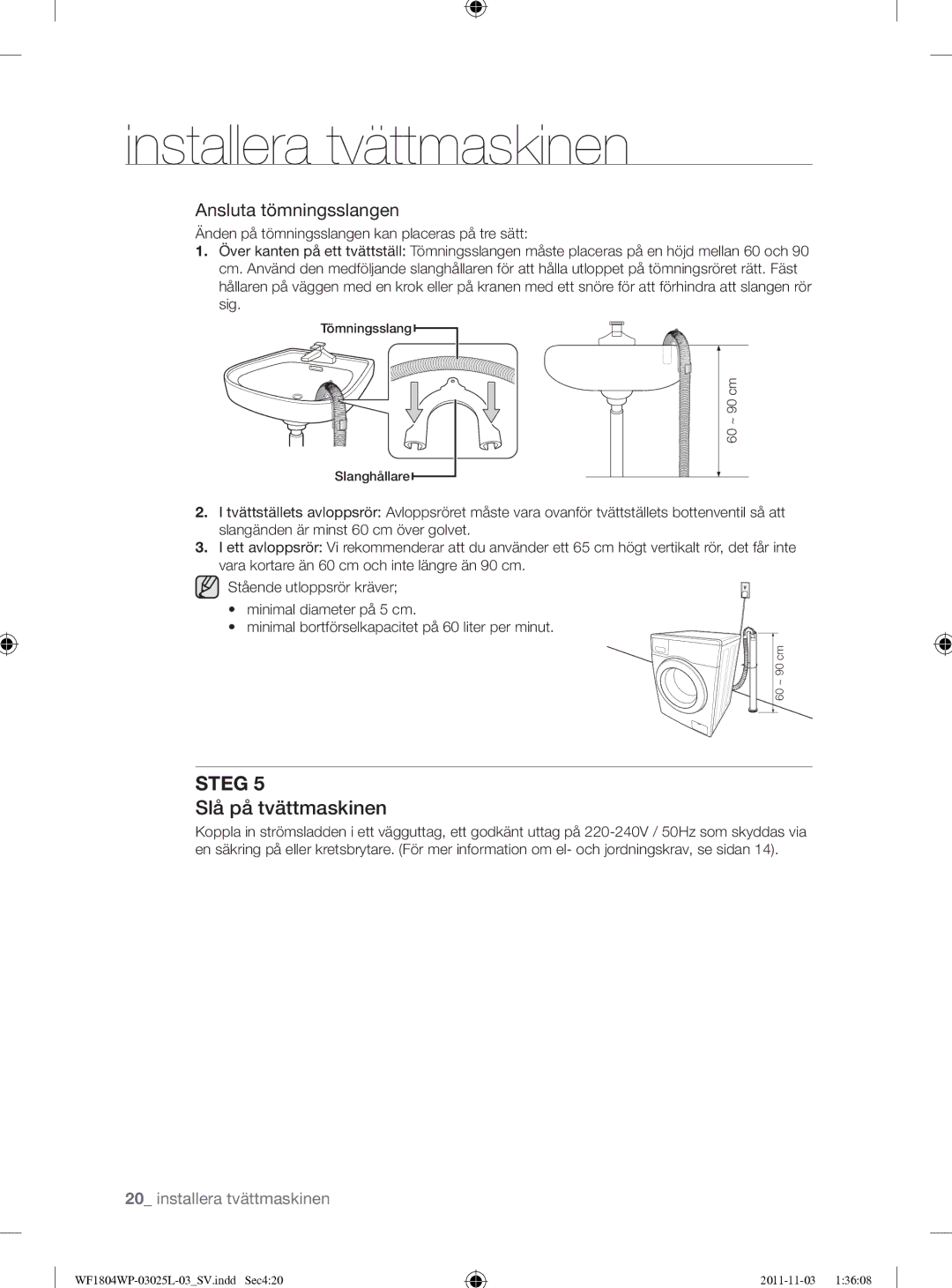 Samsung WF1704YPC2/XEE manual Slå på tvättmaskinen, Ansluta tömningsslangen 