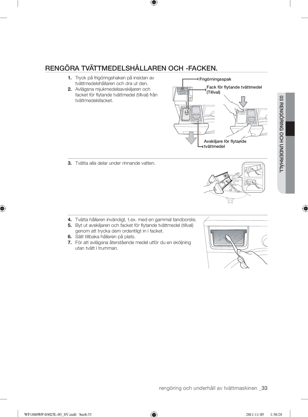 Samsung WF1704YPC2/XEE manual Rengöra Tvättmedelshållaren OCH -FACKEN, Tryck på frigöringshaken på insidan av 