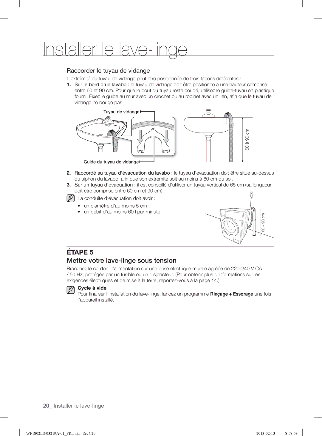 Samsung WF1802LSW2/XEF manual Mettre votre lave-linge sous tension, Raccorder le tuyau de vidange 