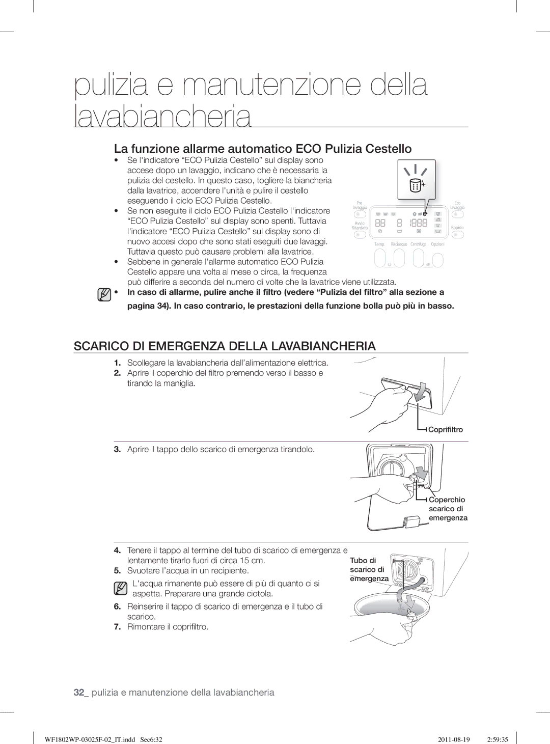 Samsung WF1802LSW2/XET Scarico DI Emergenza Della Lavabiancheria, Se lindicatore ECO Pulizia Cestello sul display sono 