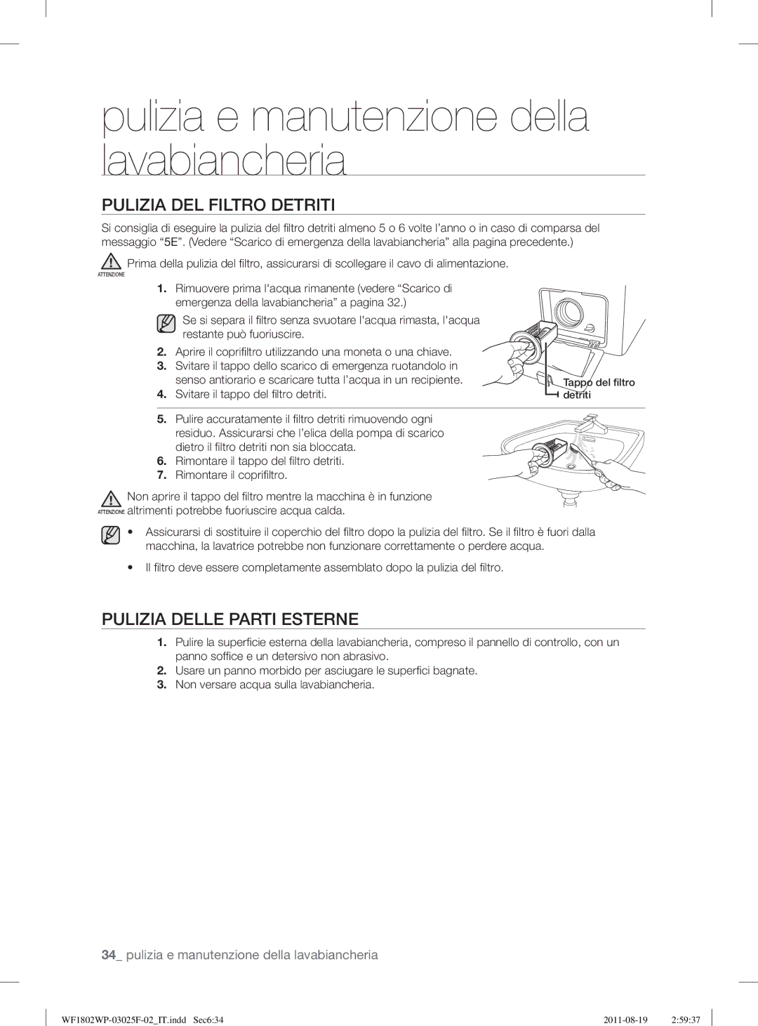 Samsung WF1802LSW2/XET manual Pulizia DEL Filtro Detriti, Pulizia Delle Parti Esterne, Svitare il tappo del ﬁ ltro detriti 