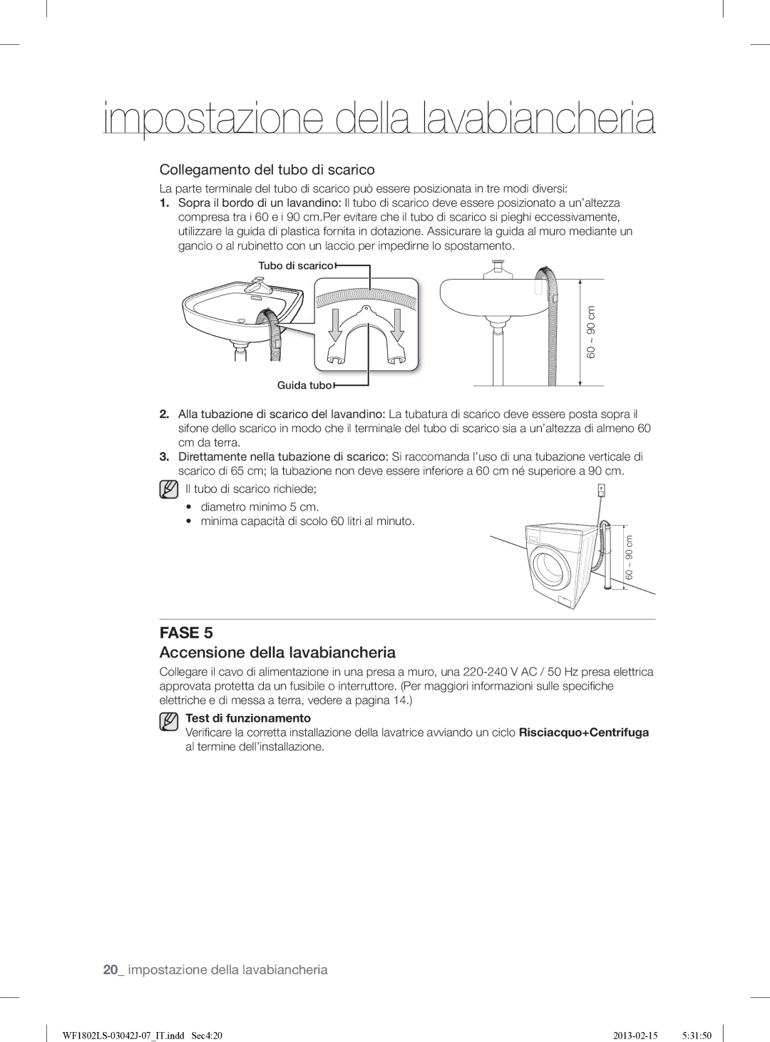 Samsung WF1802LSW2/XET manual Accensione della lavabiancheria, Collegamento del tubo di scarico 