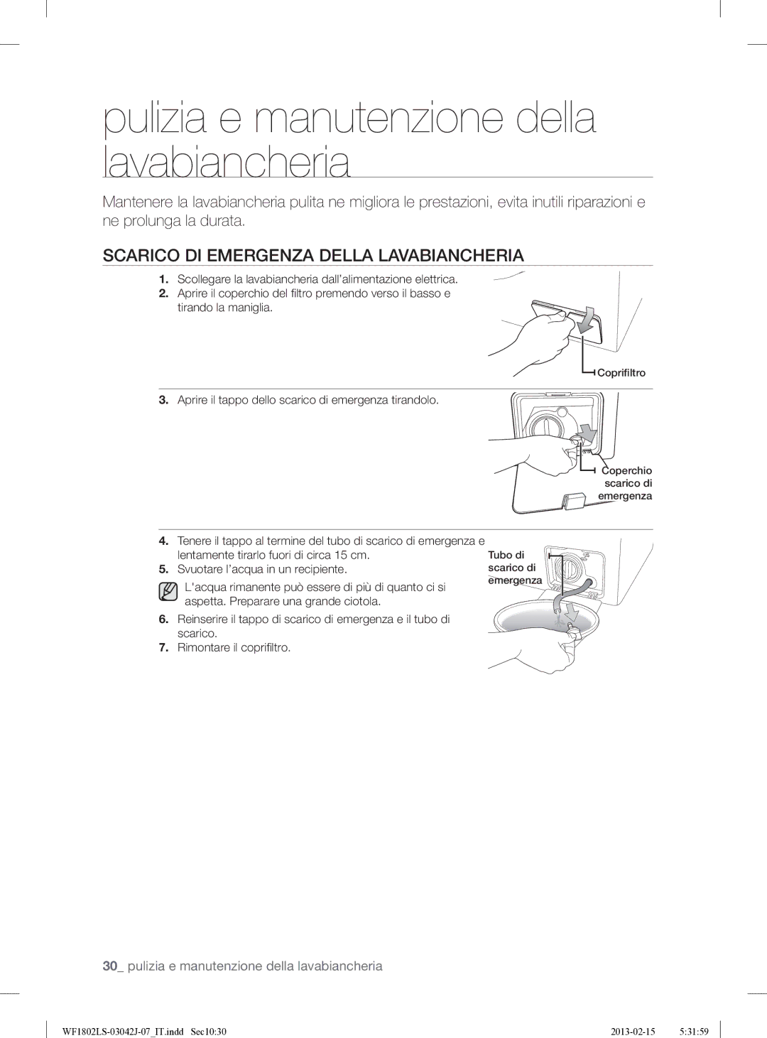 Samsung WF1802LSW2/XET manual Pulizia e manutenzione della lavabiancheria, Scarico DI Emergenza Della Lavabiancheria 