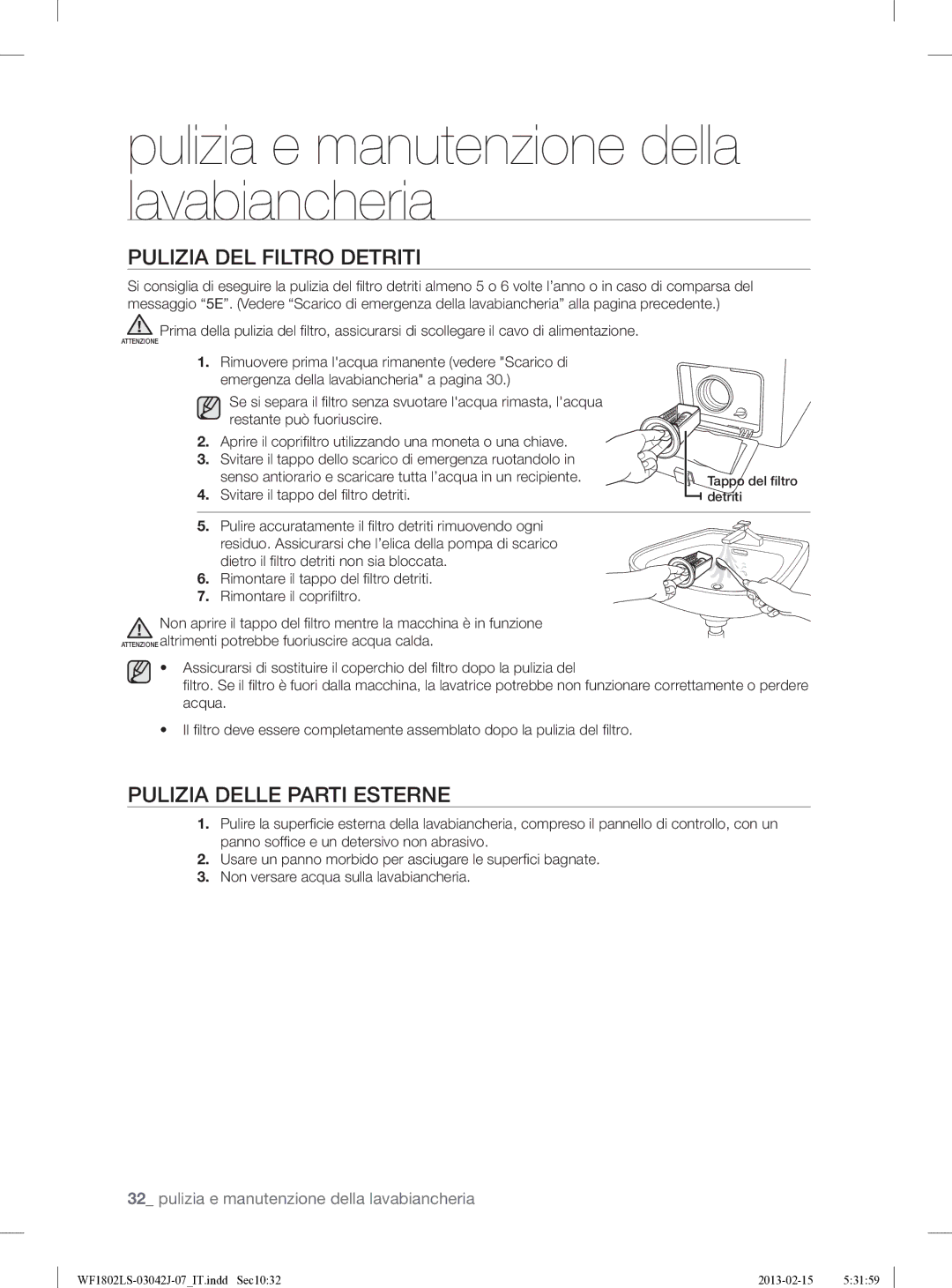 Samsung WF1802LSW2/XET manual Pulizia DEL Filtro Detriti, Pulizia Delle Parti Esterne, Svitare il tappo del ﬁ ltro detriti 