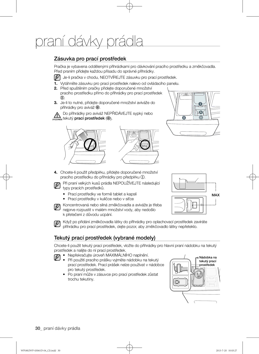 Samsung WF1802WFVS/YLE Zásuvka pro prací prostředek, Tekutý prací prostředek vybrané modely,  přetečení z důvodu ucpání 