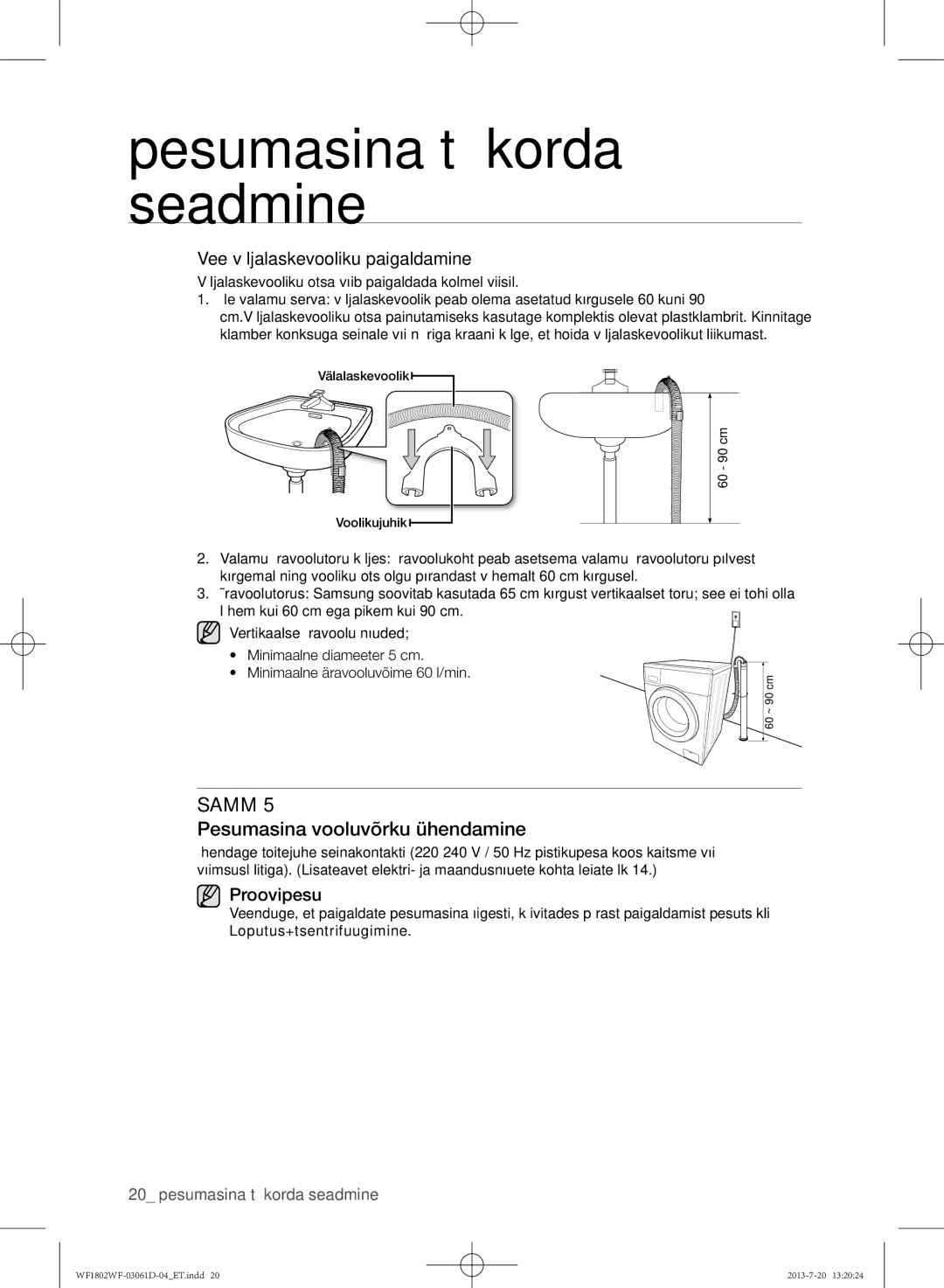 Samsung WF1802WFVS/YLE manual Pesumasina vooluvõrku ühendamine, Vee väljalaskevooliku paigaldamine, Proovipesu 