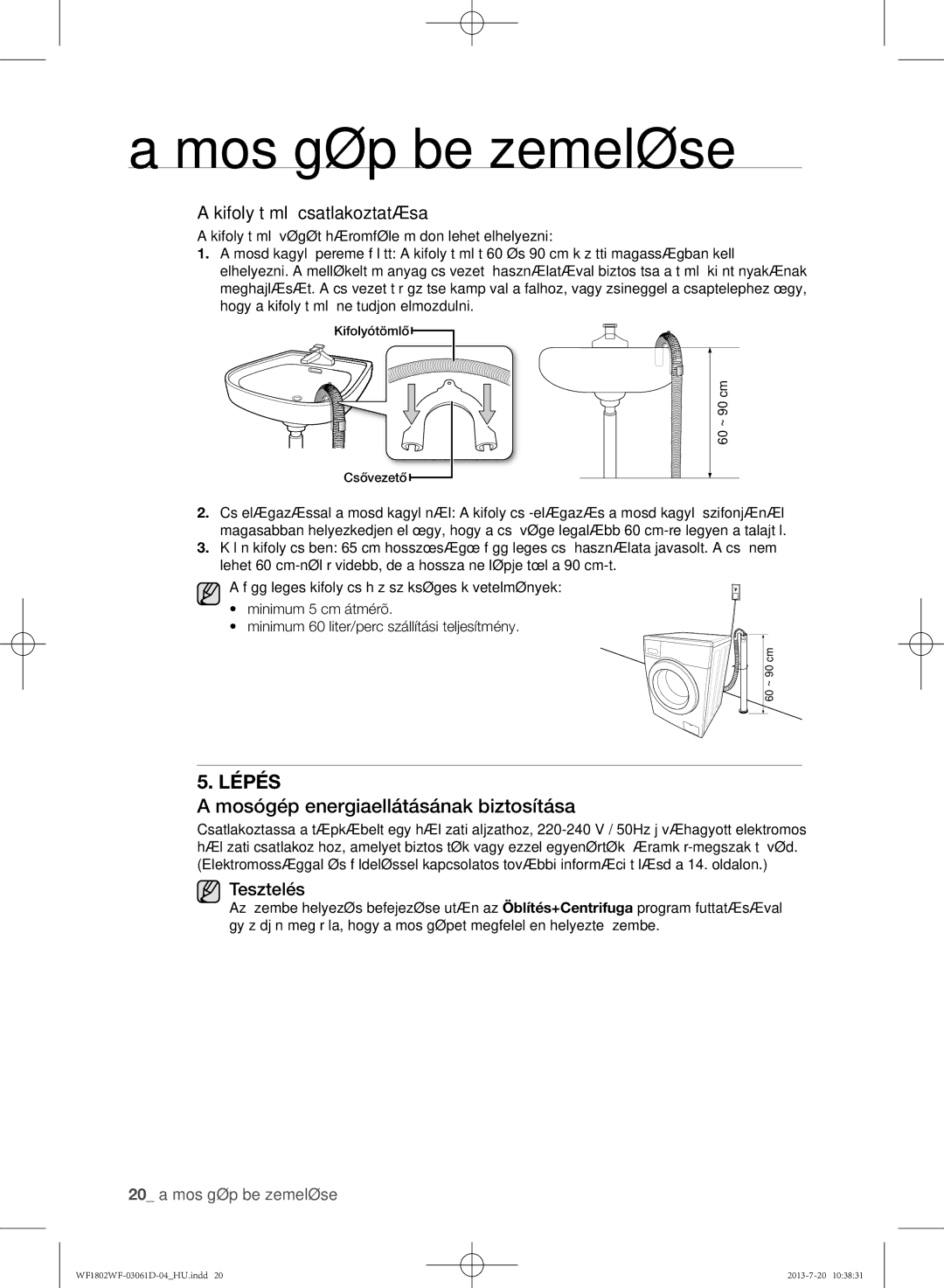 Samsung WF1802WFVS/YLE manual Mosógép energiaellátásának biztosítása, Kifolyótömlő csatlakoztatása, Tesztelés 