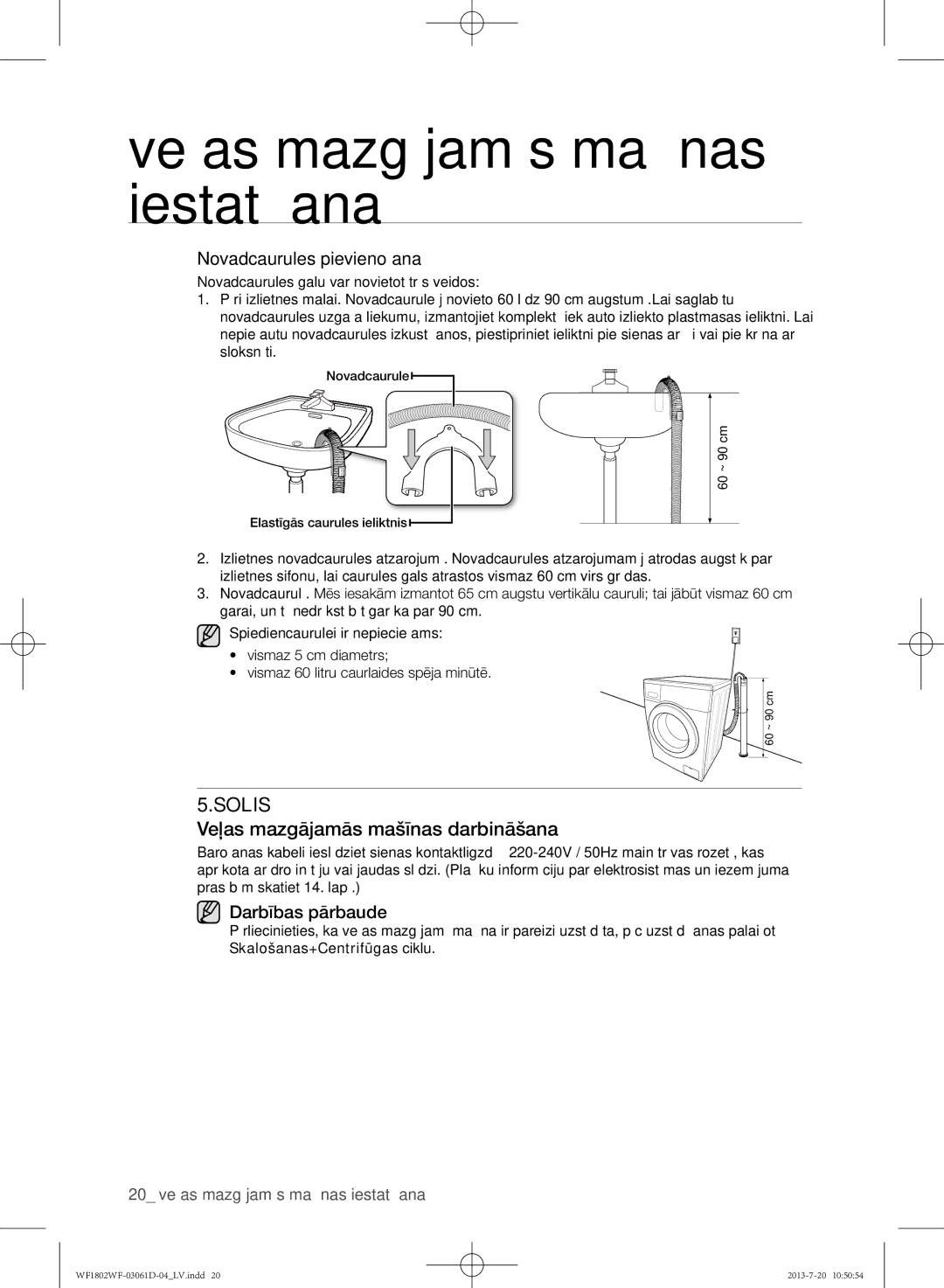 Samsung WF1802WFVS/YLE manual Veļas mazgājamās mašīnas darbināšana, Novadcaurules pievienošana, Darbības pārbaude 