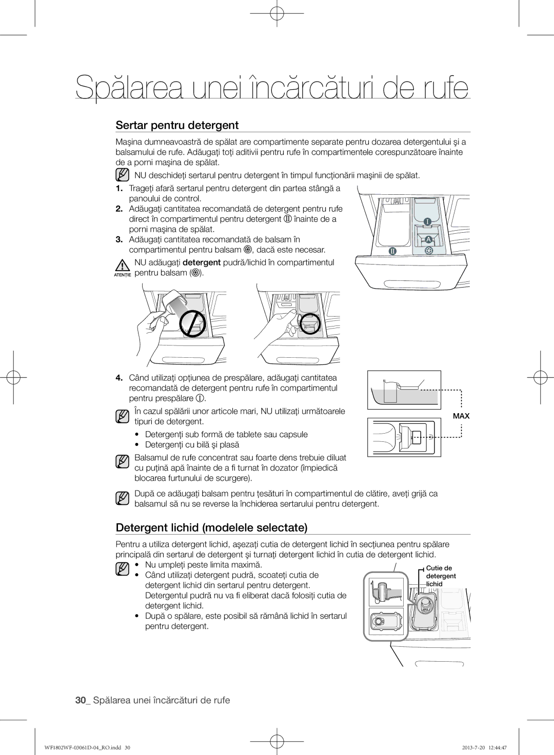 Samsung WF1802WFVS/YLE Sertar pentru detergent, Detergent lichid modelele selectate, 30 Spălarea unei încărcături de rufe 