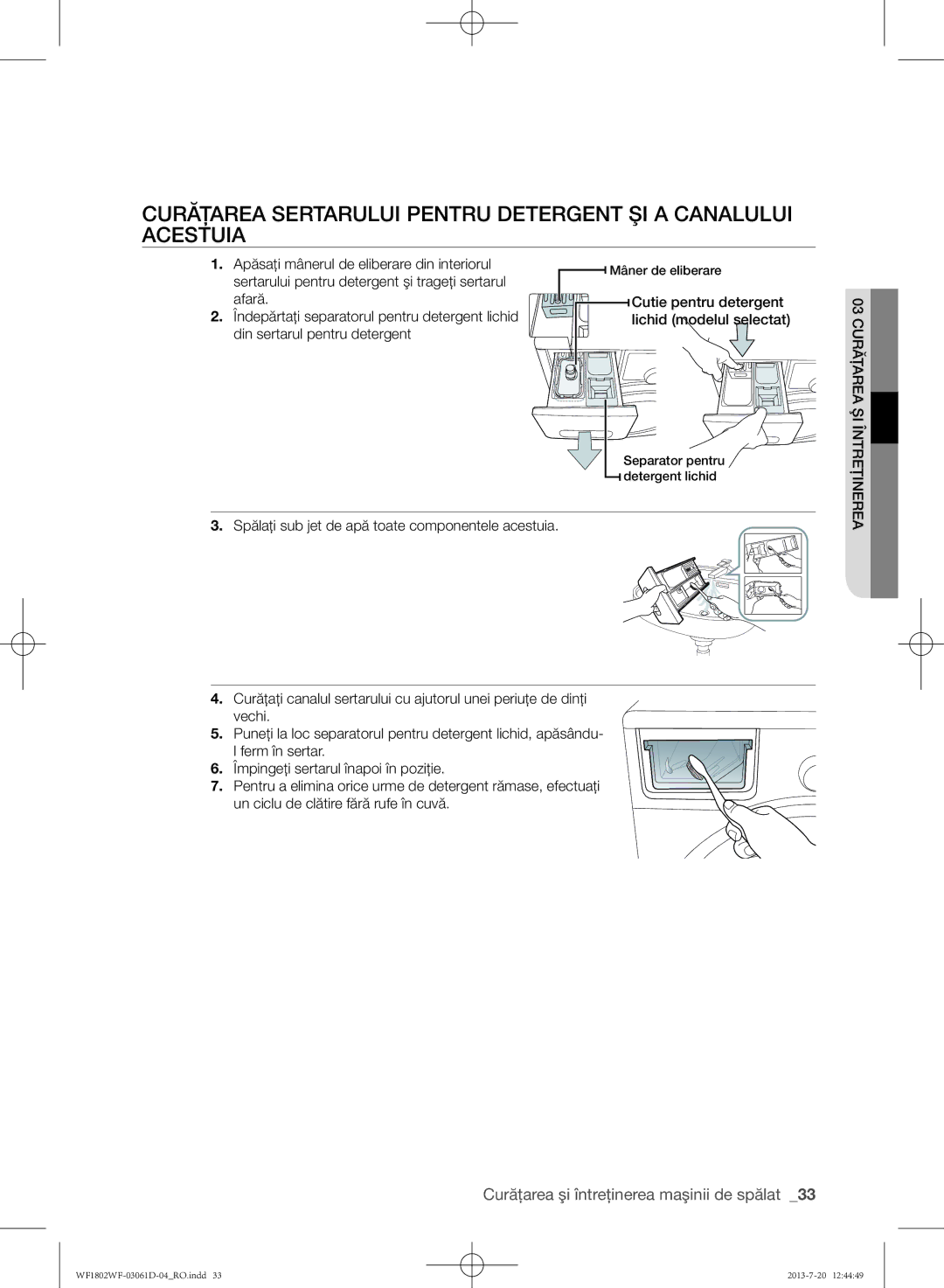 Samsung WF1802WFVS/YLE manual Apăsaţi mânerul de eliberare din interiorul 