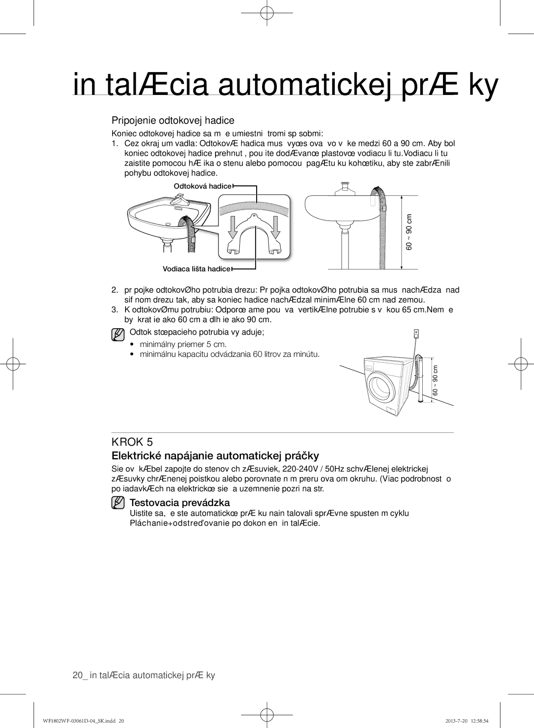 Samsung WF1802WFVS/YLE manual Elektrické napájanie automatickej práčky, Pripojenie odtokovej hadice, Testovacia prevádzka 