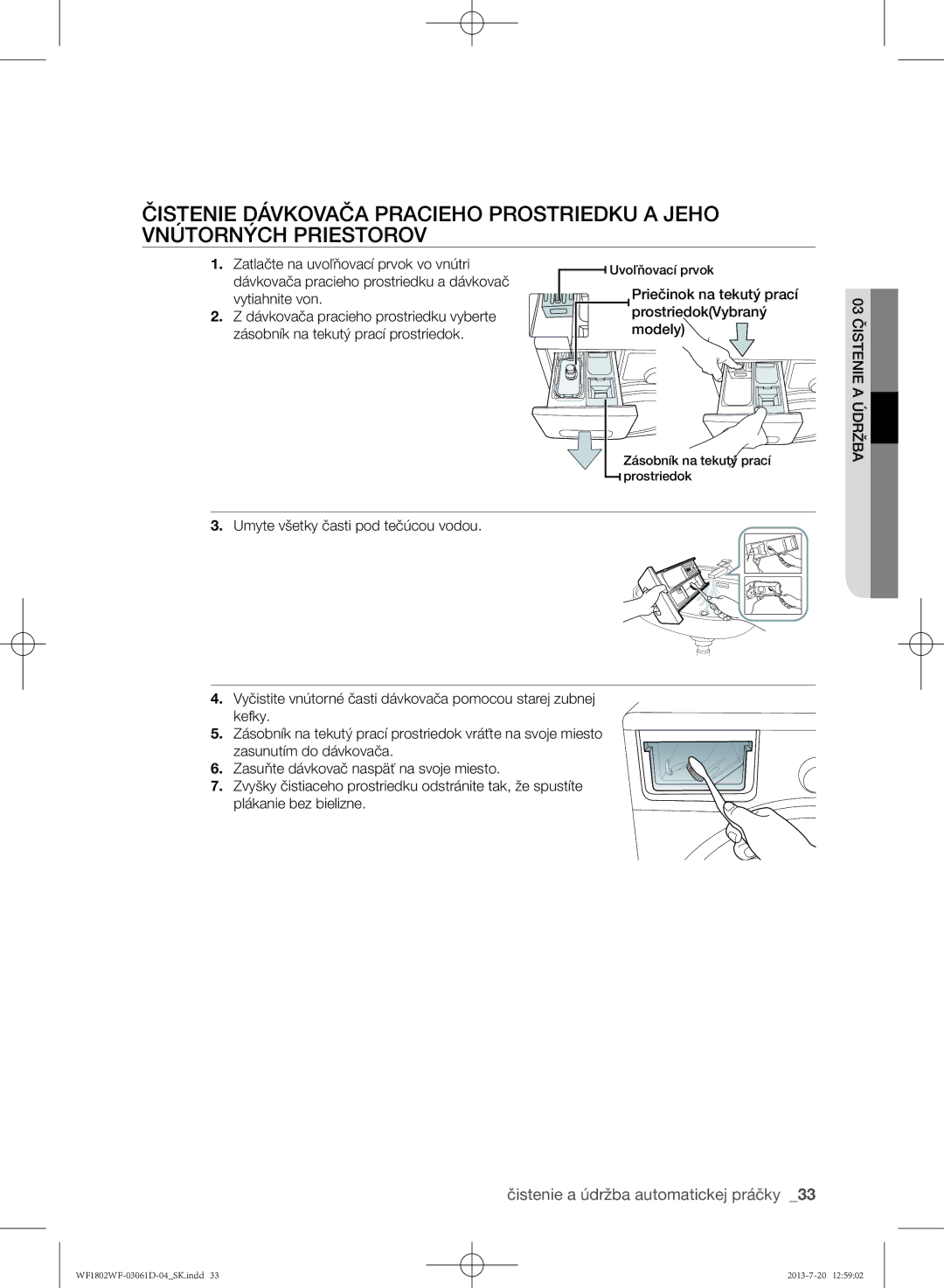 Samsung WF1802WFVS/YLE manual Zatlačte na uvoľňovací prvok vo vnútri, Umyte všetky časti pod tečúcou vodou 