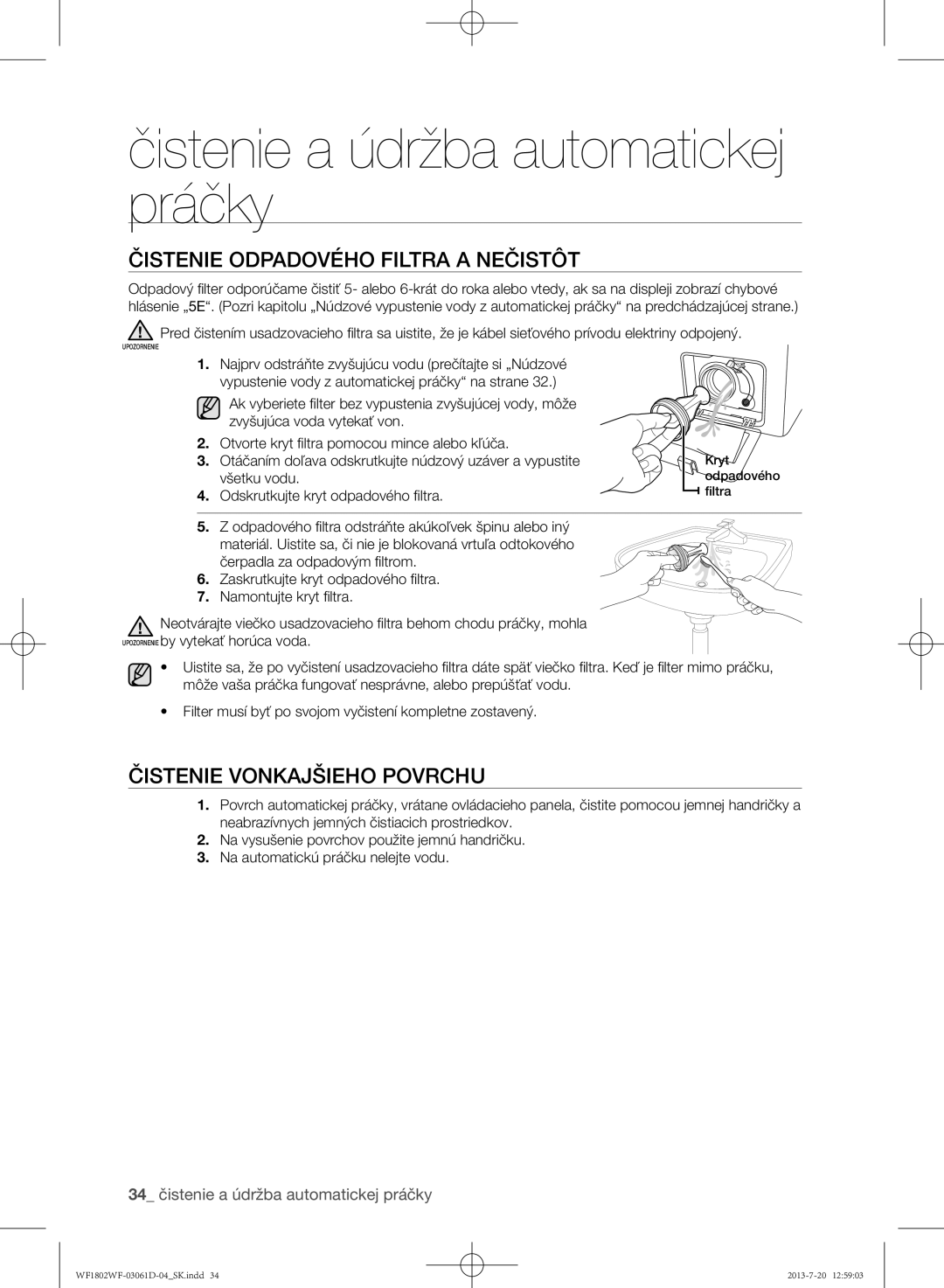 Samsung WF1802WFVS/YLE manual Čistenie odpadového filtra a nečistôt, Čistenie vonkajšieho povrchu, Všetku vodu 