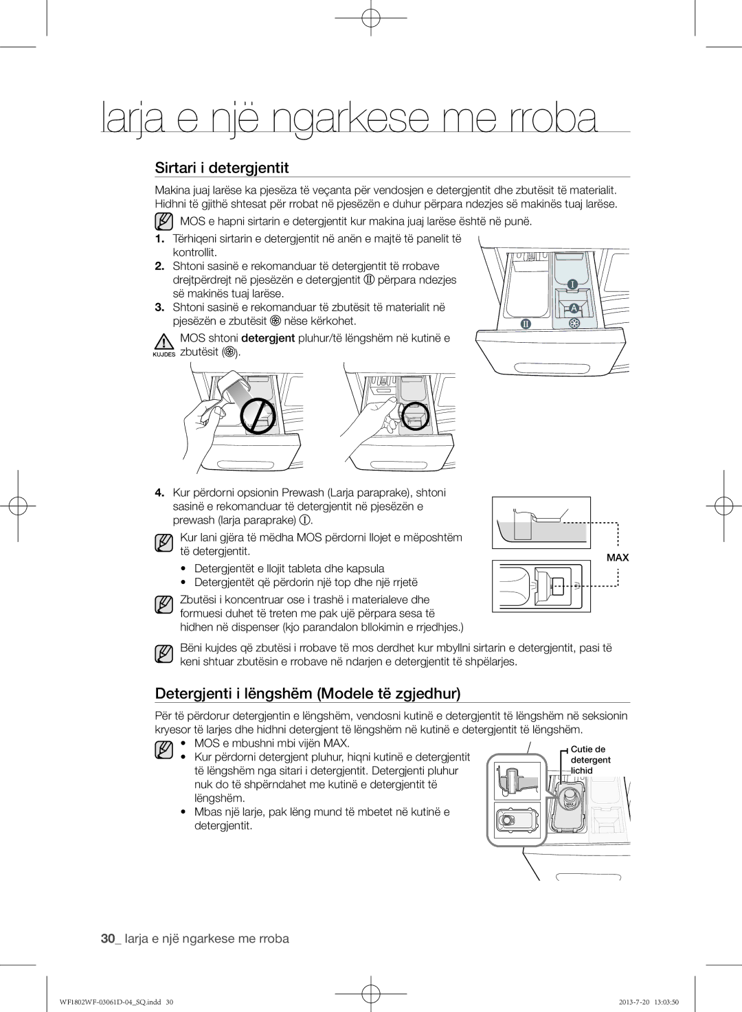 Samsung WF1802WFVS/YLE Sirtari i detergjentit, Detergjenti i lëngshëm Modele të zgjedhur, MOS e mbushni mbi vijën MAX 