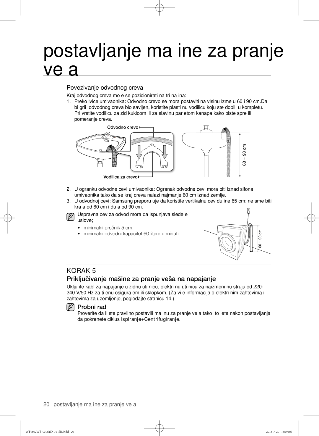 Samsung WF1802WFVS/YLE manual Priključivanje mašine za pranje veša na napajanje, Povezivanje odvodnog creva, Probni rad 