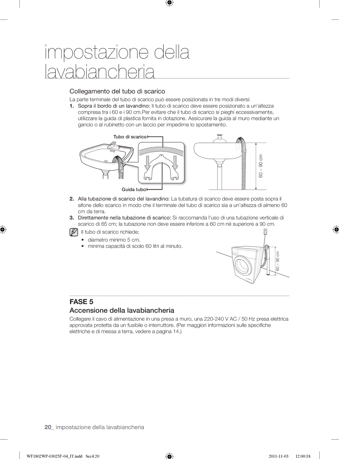 Samsung WF1802WPC2/XET manual Accensione della lavabiancheria, Collegamento del tubo di scarico 