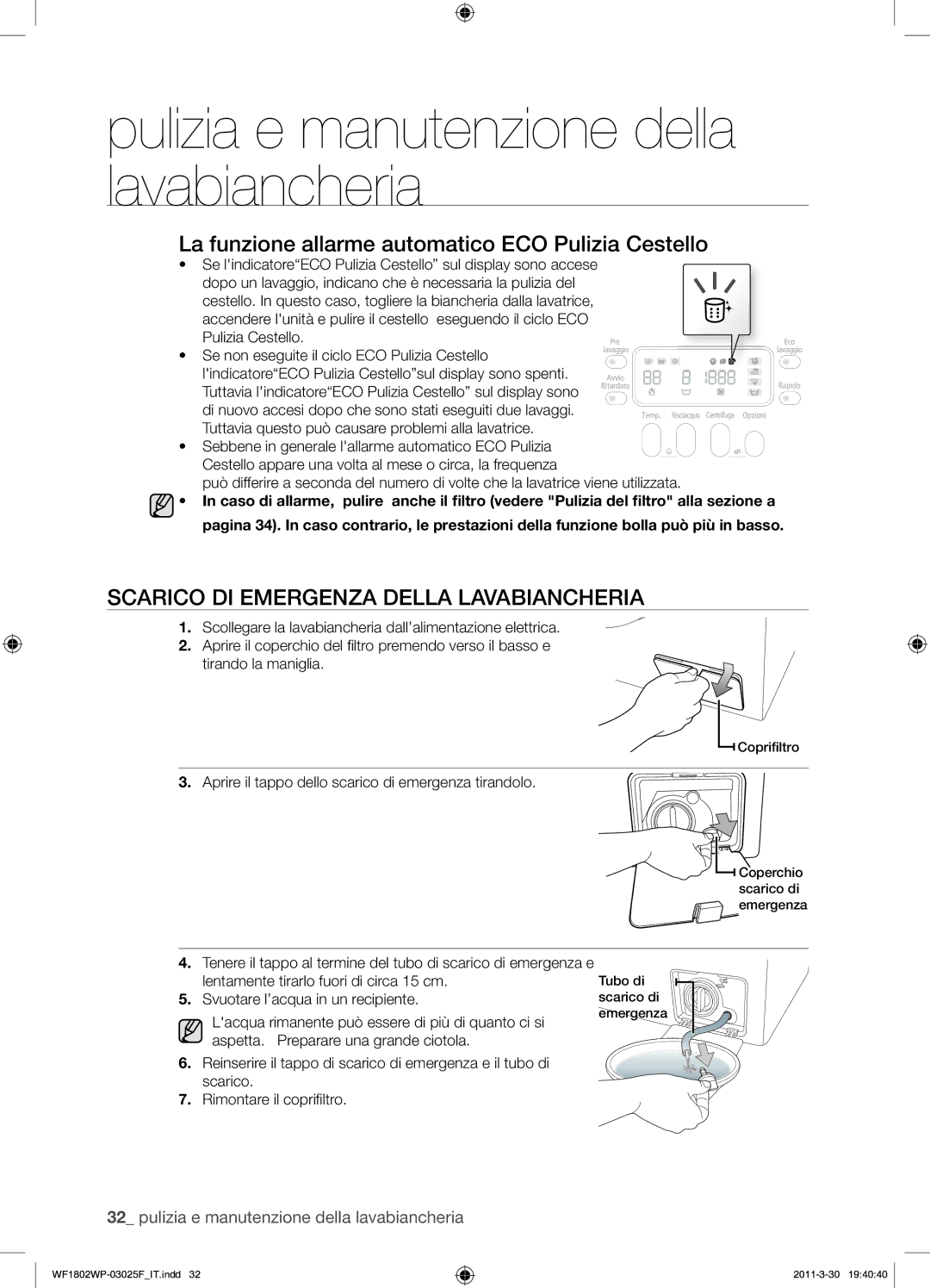 Samsung WF1802WPC/XET Scarico DI Emergenza Della Lavabiancheria, Aprire il tappo dello scarico di emergenza tirandolo 