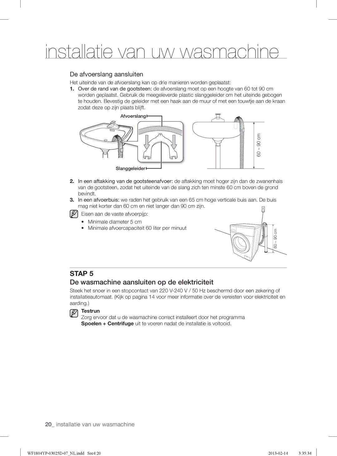 Samsung WF1814YPC2/XEN, WF1714YPC2/XEN manual De wasmachine aansluiten op de elektriciteit, De afvoerslang aansluiten 