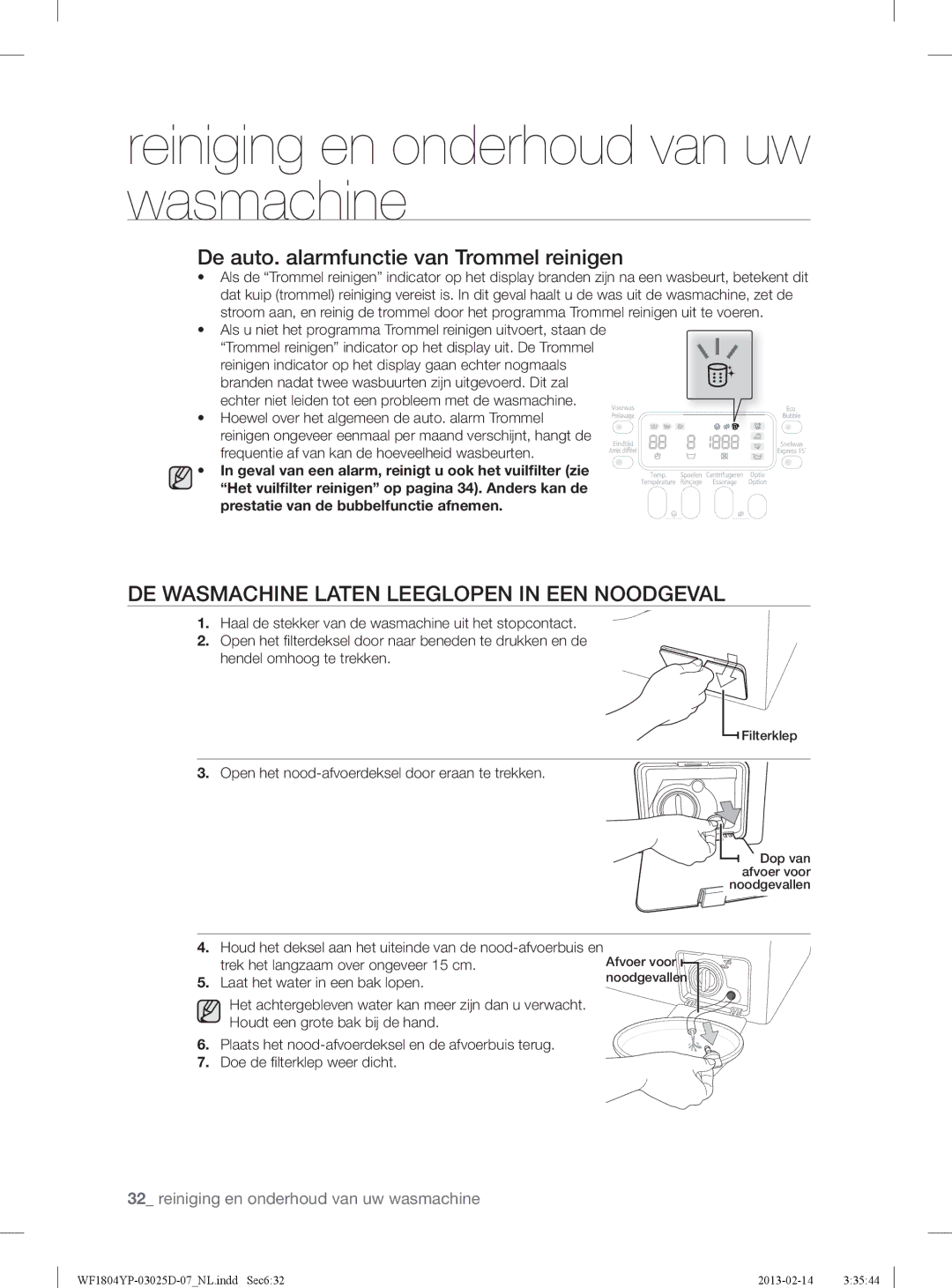 Samsung WF1814YPC2/XEN DE Wasmachine Laten Leeglopen in EEN Noodgeval, Open het nood-afvoerdeksel door eraan te trekken 