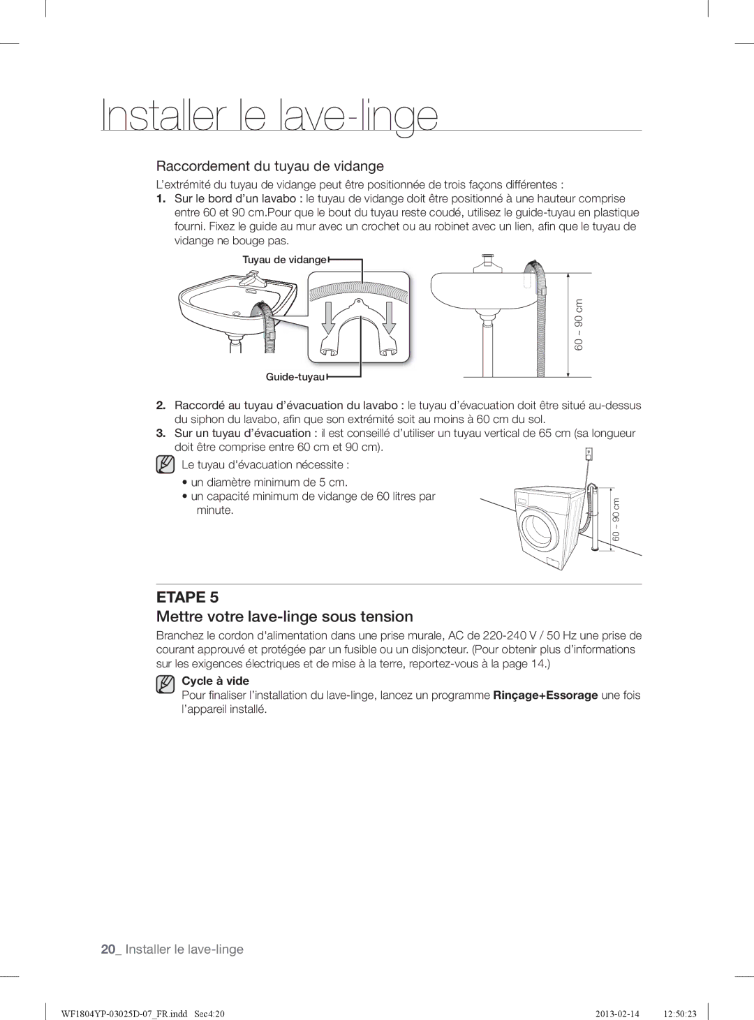 Samsung WF1814YPC2/XEN, WF1714YPC2/XEN manual Mettre votre lave-linge sous tension, Raccordement du tuyau de vidange 