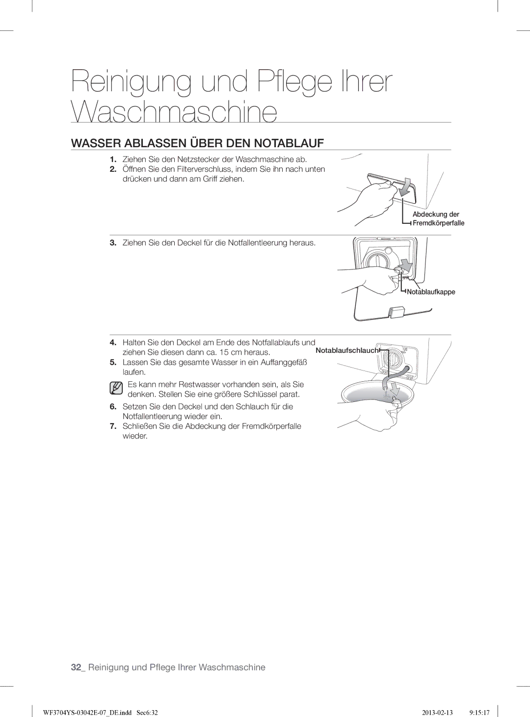 Samsung WF3704YSW2/XEG Wasser Ablassen Über DEN Notablauf, Ziehen Sie den Deckel für die Notfallentleerung heraus, Laufen 