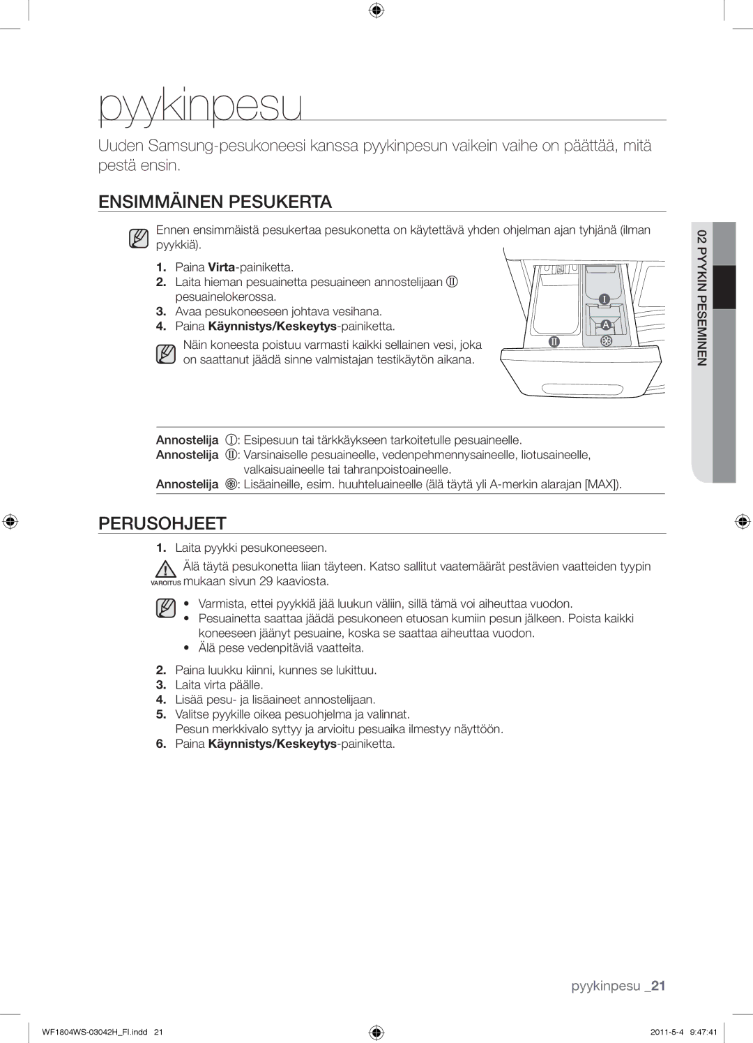 Samsung WF1804YPV2/XEE manual Pyykinpesu, Ensimmäinen Pesukerta, Perusohjeet, Paina Käynnistys/Keskeytys-painiketta 