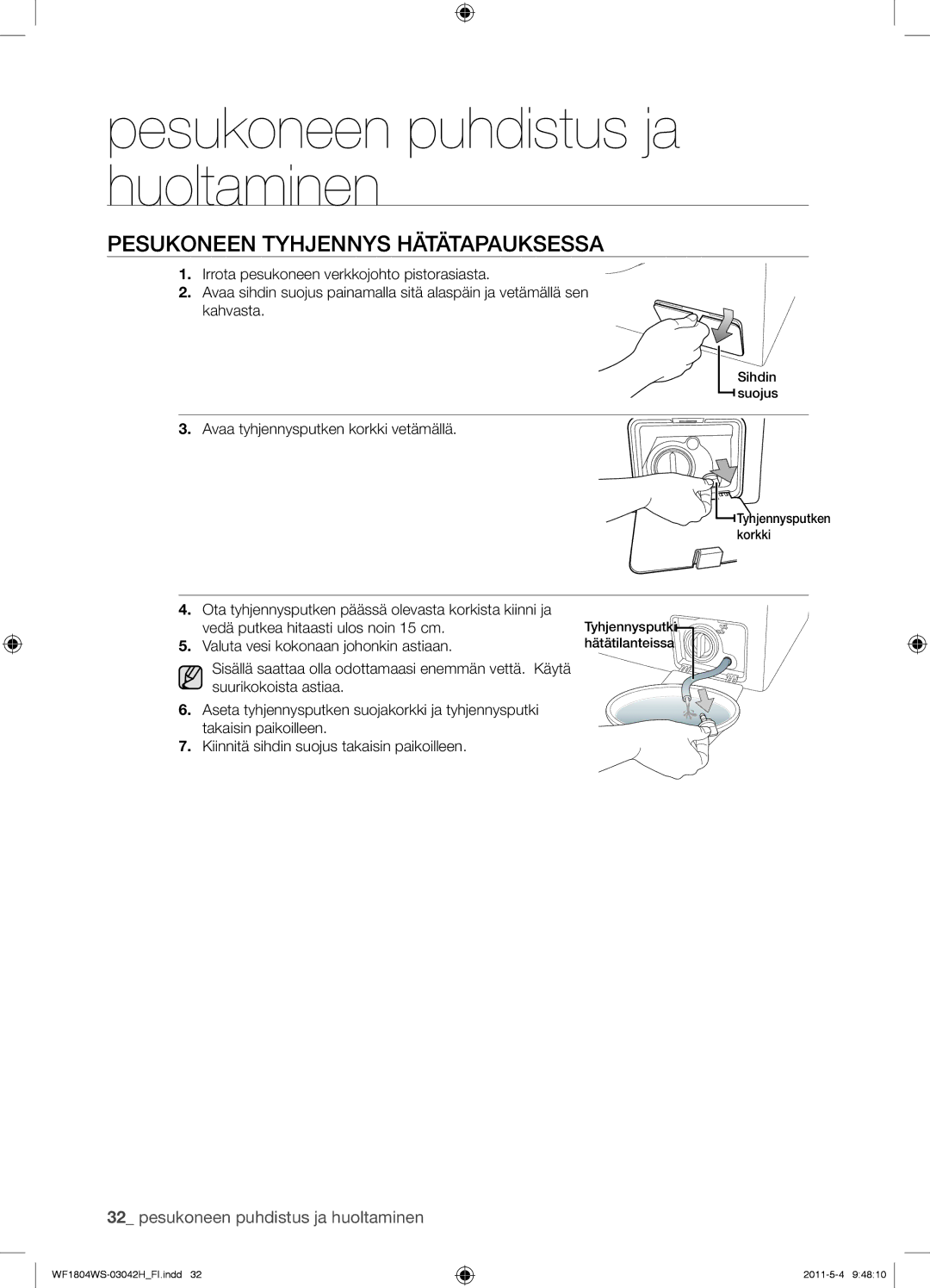 Samsung WF0704W7V1/YLE, WF3714YSW2/XEG manual Pesukoneen Tyhjennys Hätätapauksessa, Avaa tyhjennysputken korkki vetämällä 