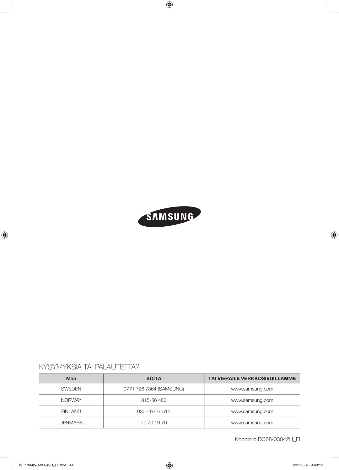 Samsung WF1702WSV2/XET, WF3714YSW2/XEG, WF3704YSW2/XEG, WF1804WPC2/XEF Kysymyksiä TAI PALAUTETTA?, Koodinro DC68-03042HFI 