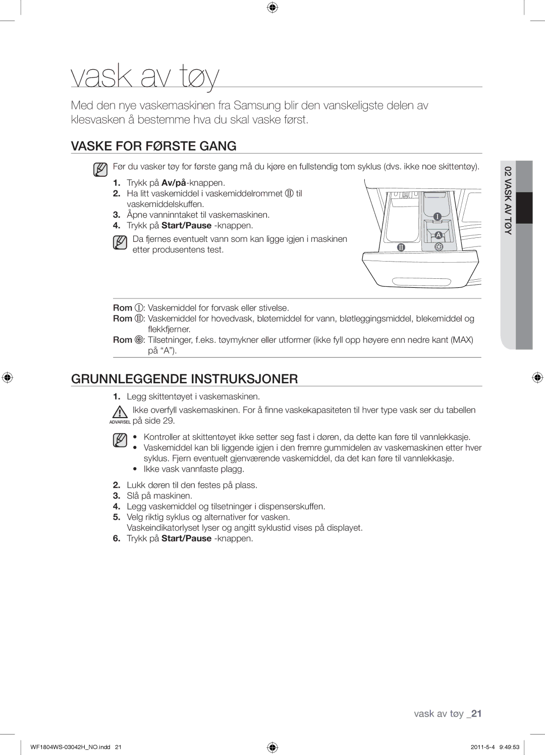 Samsung WF1704WPC2/YLE, WF3714YSW2/XEG, WF3704YSW2/XEG manual Vask av tøy, Vaske for Første Gang, Grunnleggende Instruksjoner 