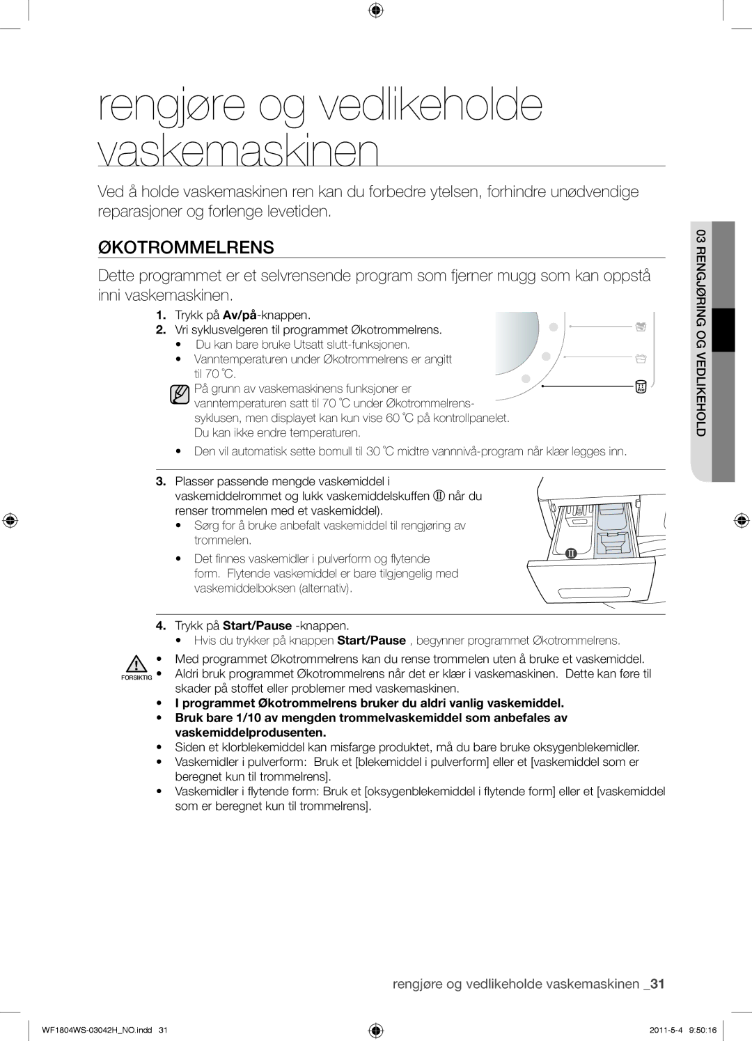 Samsung WF1704WSV2/XEF, WF3714YSW2/XEG, WF3704YSW2/XEG, WF1602W5C/XEH Rengjøre og vedlikeholde vaskemaskinen, Økotrommelrens 