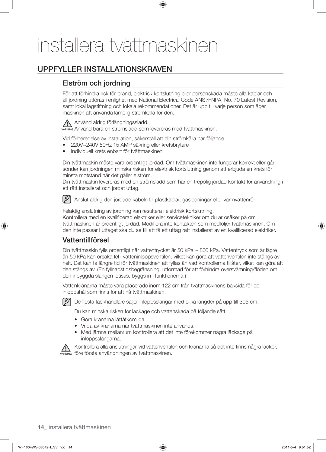 Samsung WF1704WSV2/XEE, WF3714YSW2/XEG, WF1602W5C/XEH Uppfyller Installationskraven, Elström och jordning, Vattentillförsel 