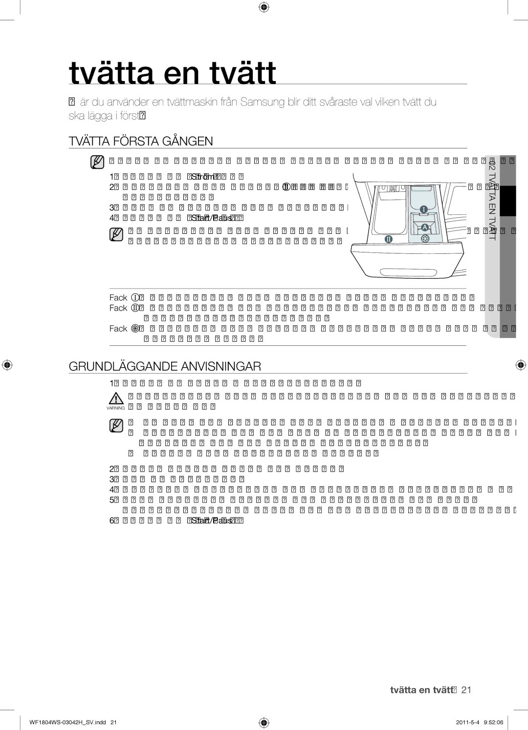 Samsung WF1702WSW2/YLE, WF3714YSW2/XEG, WF3704YSW2/XEG Tvätta en tvätt, Tvätta Första Gången, Grundläggande Anvisningar 