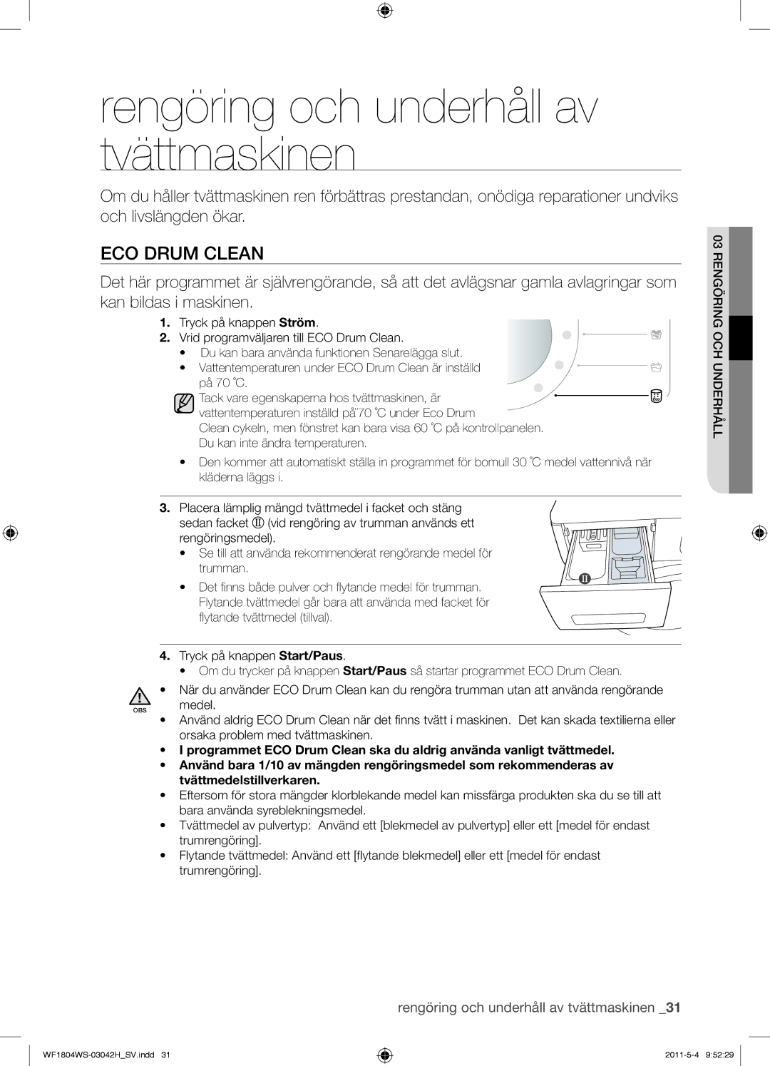 Samsung WF1702WSW2/YLV, WF3714YSW2/XEG, WF3704YSW2/XEG Rengöring och underhåll av tvättmaskinen, Tvättmedelstillverkaren 