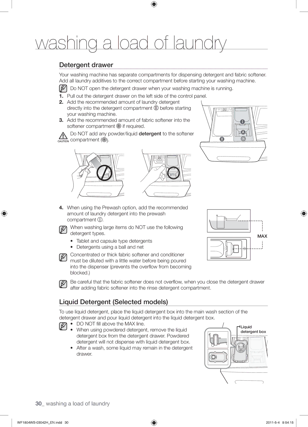 Samsung WF1704WSV2/XEE, WF3714YSW2/XEG, WF3704YSW2/XEG, WF1804WPC2/XEF Detergent drawer, Liquid Detergent Selected models 