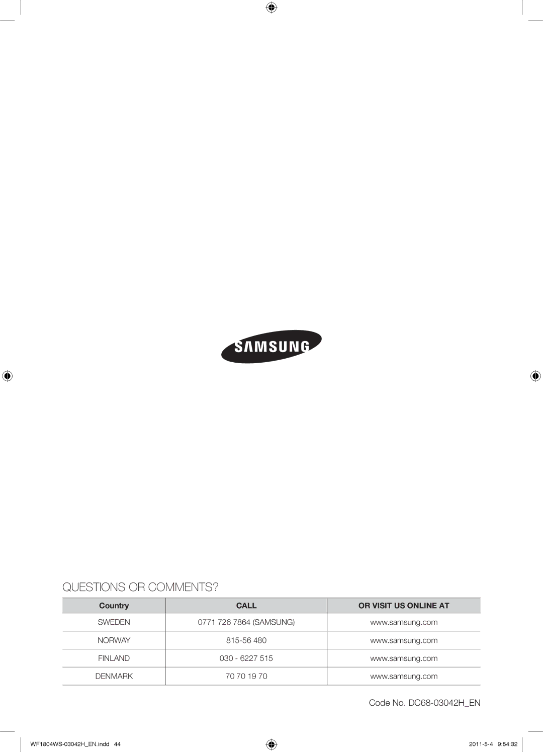 Samsung WF1704YPC2/XEE, WF3714YSW2/XEG, WF3704YSW2/XEG, WF1804WPC2/XEF manual Questions or COMMENTS?, Code No. DC68-03042HEN 