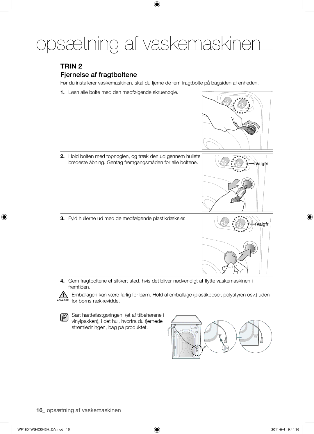 Samsung WF1704YPC2/XEE, WF3714YSW2/XEG manual Fjernelse af fragtboltene, Fyld hullerne ud med de medfølgende plastikdæksler 