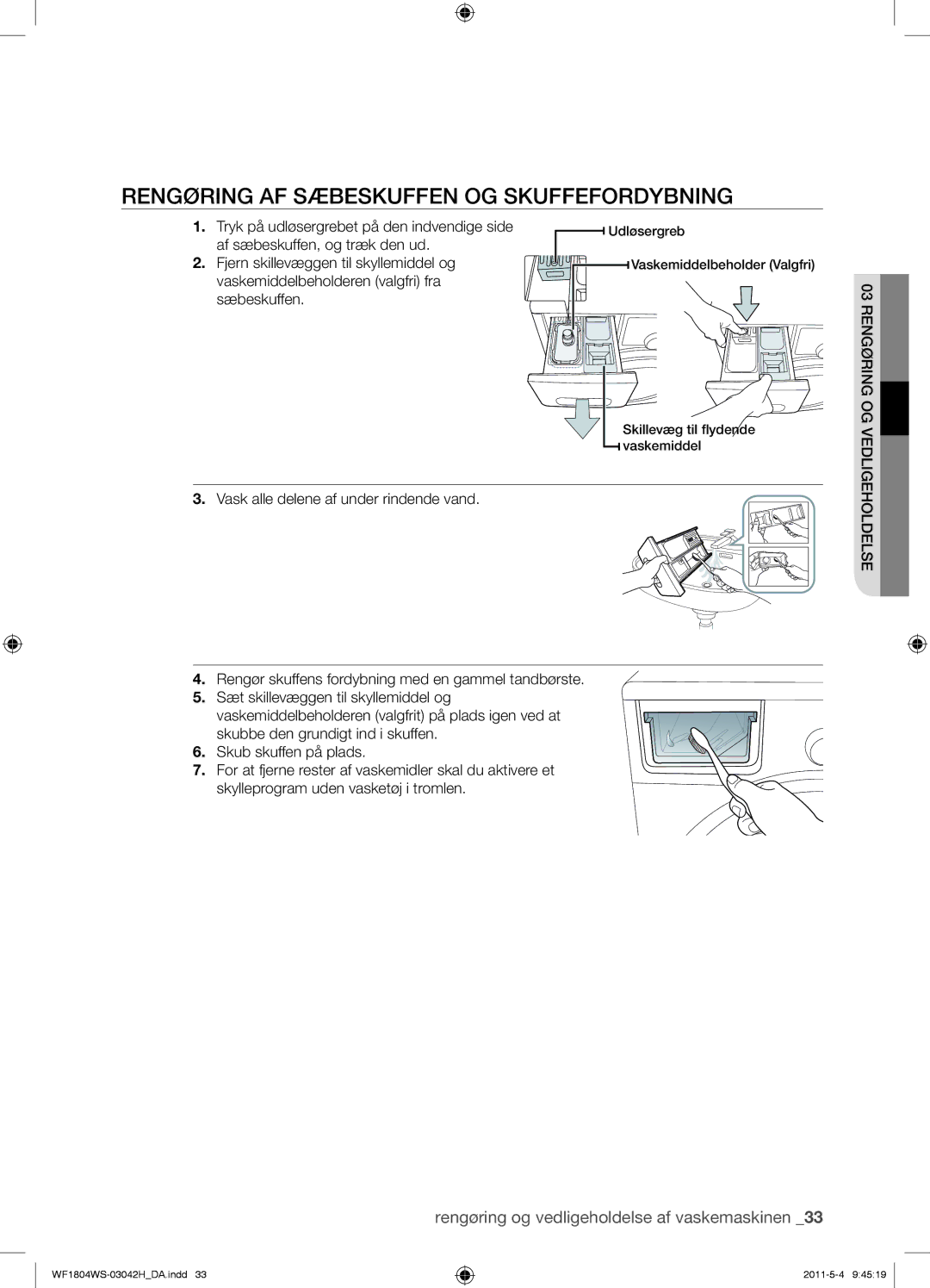 Samsung WF1804YPV2/XEE manual Rengøring AF Sæbeskuffen OG Skuffefordybning, Tryk på udløsergrebet på den indvendige side 