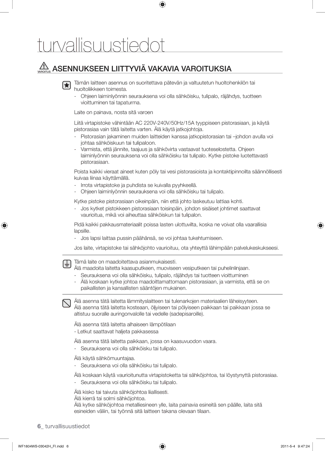 Samsung WF1704WSV2/XEE, WF3714YSW2/XEG, WF3704YSW2/XEG, WF1804WPC2/XEF Varoitus Asennukseen Liittyviä Vakavia Varoituksia 