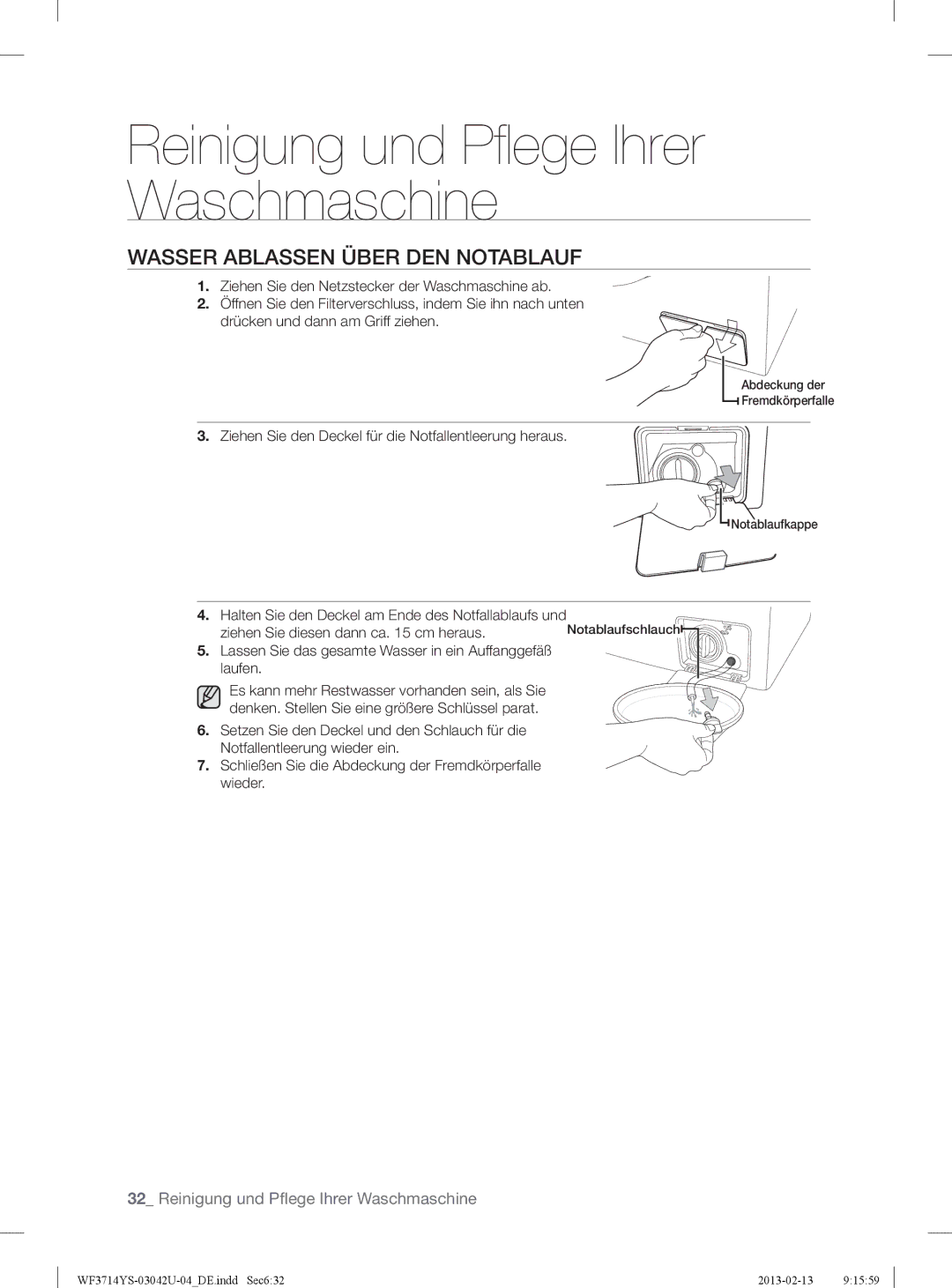 Samsung WF3714YSW2/XEG Wasser Ablassen Über DEN Notablauf, Ziehen Sie den Deckel für die Notfallentleerung heraus, Laufen 