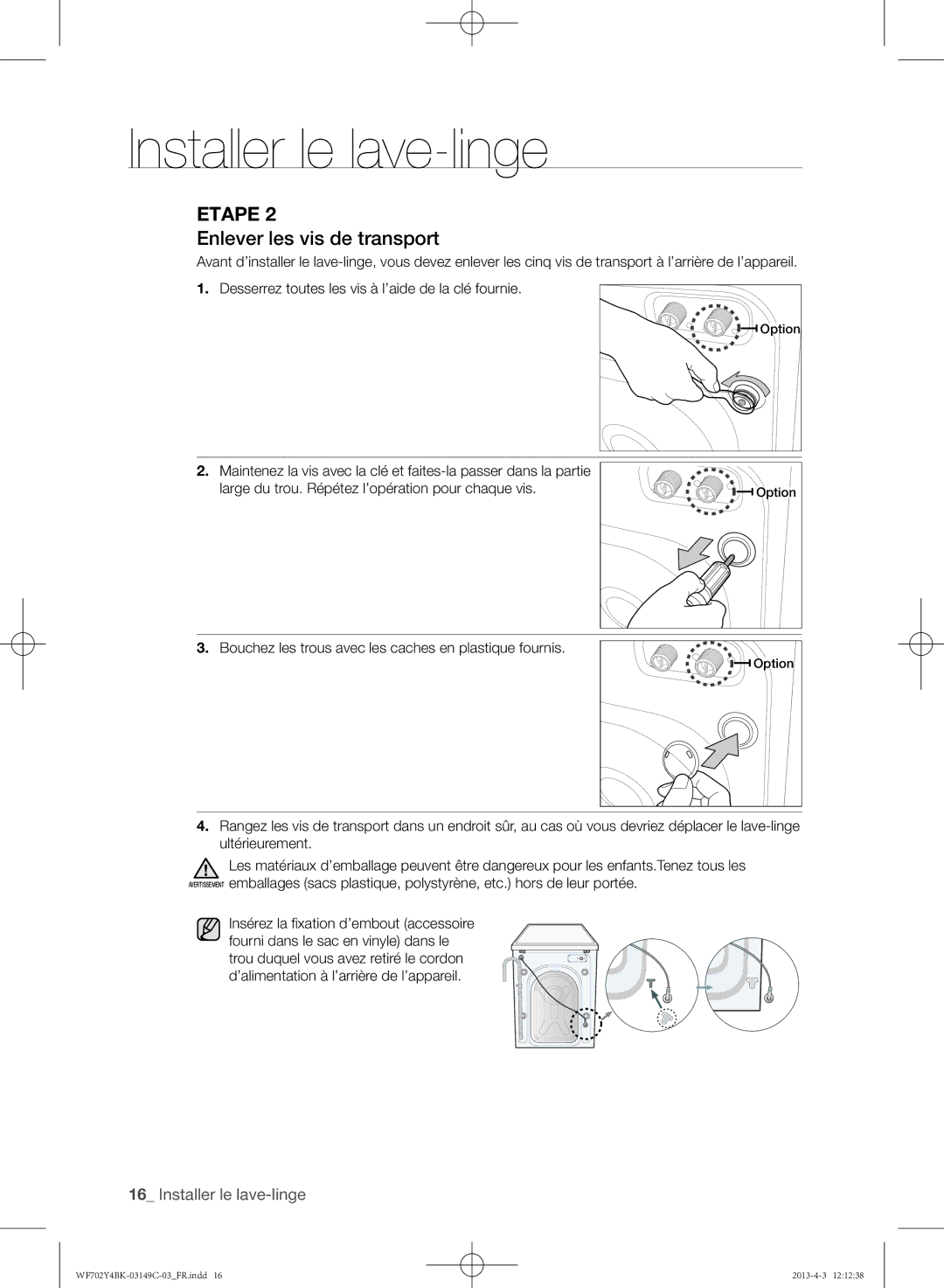 Samsung WF700B2BKWQ/EF manual Enlever les vis de transport, Bouchez les trous avec les caches en plastique fournis 