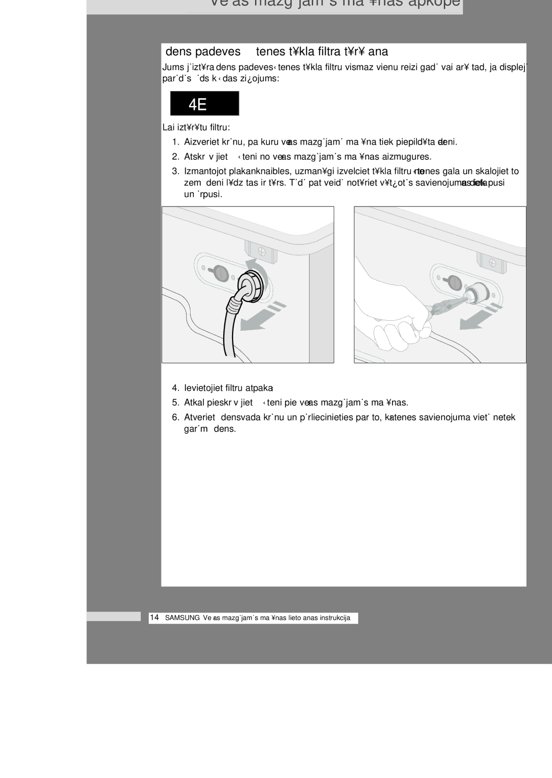 Samsung WF6702S4V/YLR, WF6522S4V/YLW, WF6450S4V/YLW manual Ìdens padeves ‰tenes t¥kla filtra t¥r¥‰ana, Lai izt¥r¥tu filtru 