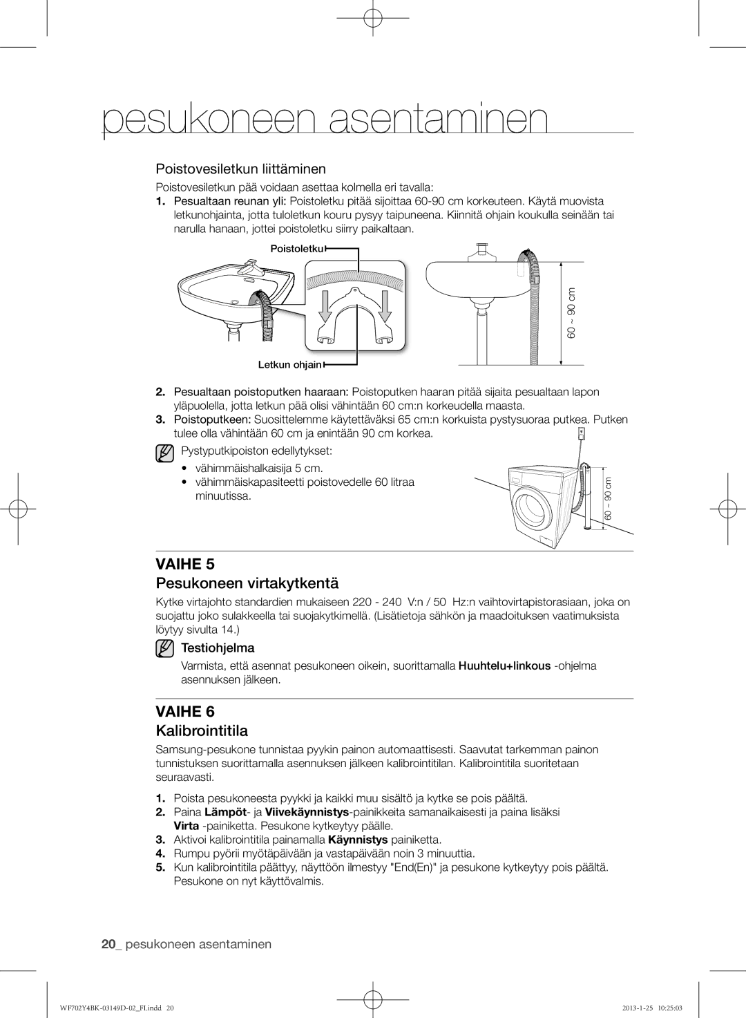 Samsung WF702B4BKWQ/EE, WF602B4BKWQ/EE manual Pesukoneen virtakytkentä, Kalibrointitila, Poistovesiletkun liittäminen 