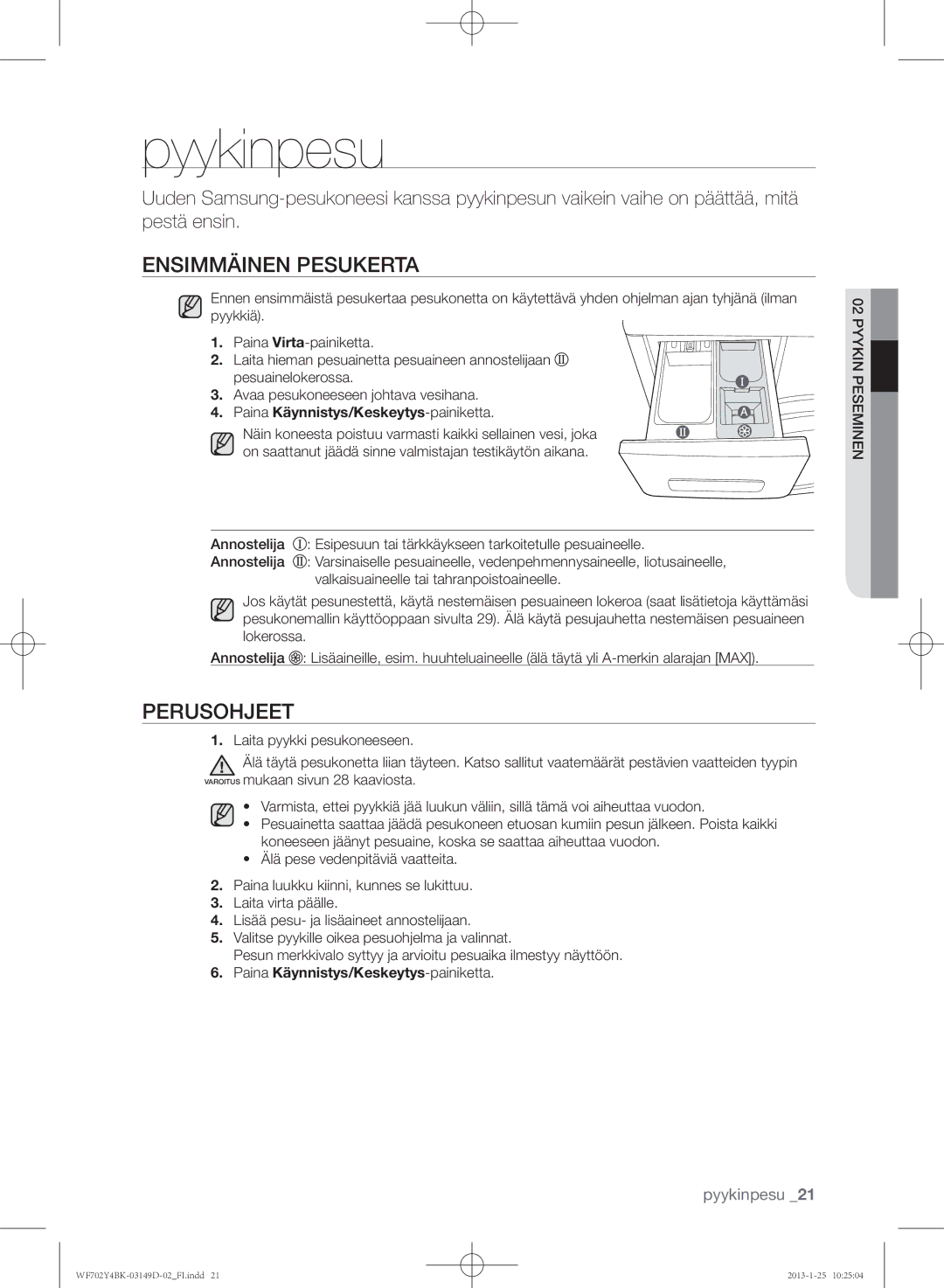 Samsung WF602B4BKWQ/EE manual Pyykinpesu, Ensimmäinen pesukerta, Perusohjeet, Paina Käynnistys/Keskeytys-painiketta 