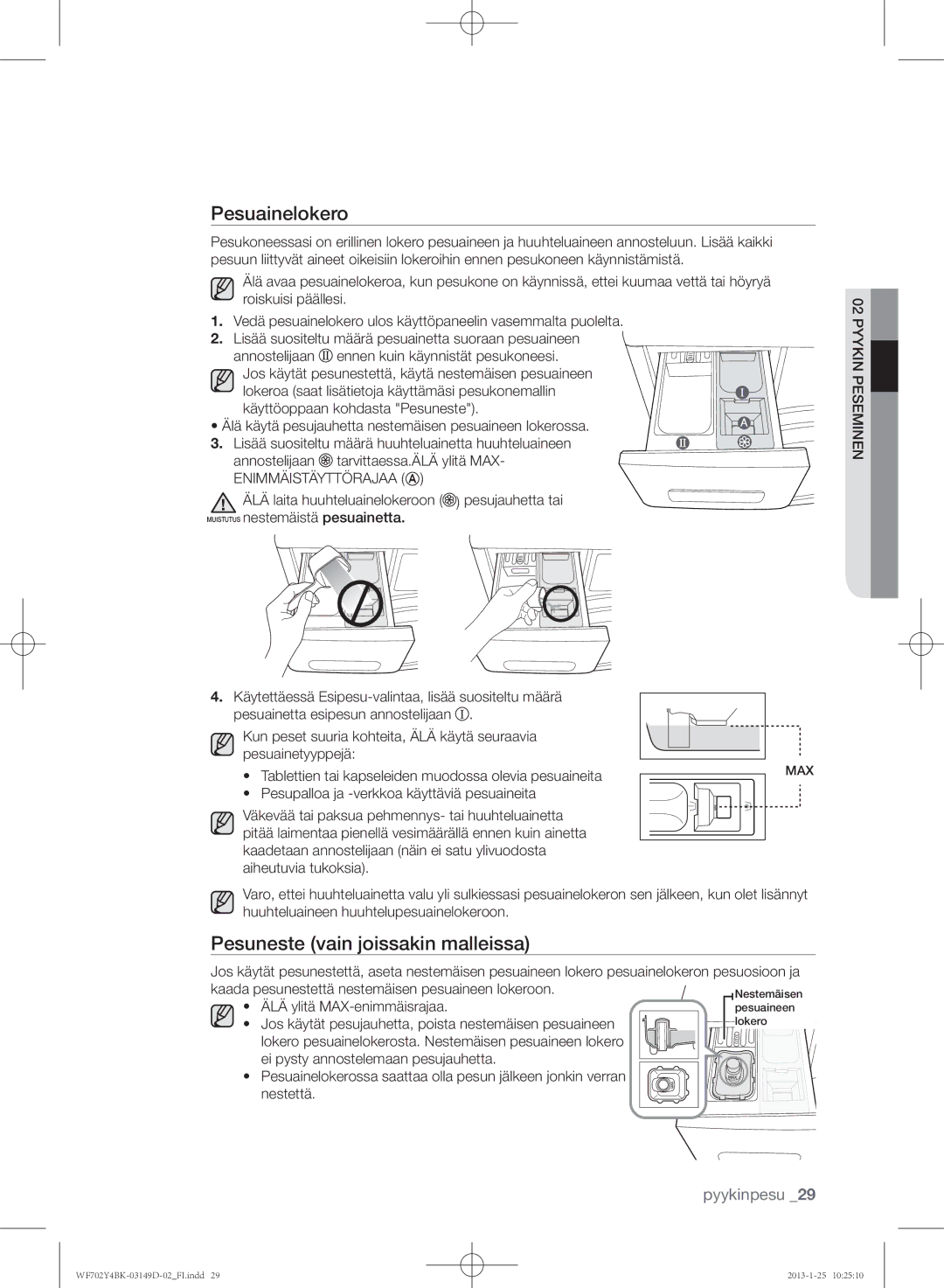 Samsung WF702B4BKWQ/EE manual Pesuainelokero, Pesuneste vain joissakin malleissa, Annostelijaan tarvittaessa.ÄLÄ ylitä MAX 