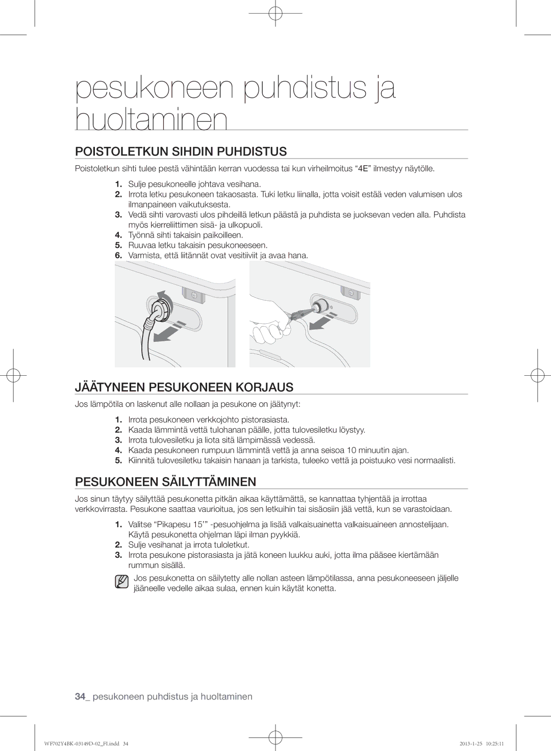 Samsung WF600B4BKWQ/EE manual Poistoletkun sihdin puhdistus, Jäätyneen pesukoneen korjaus, Pesukoneen säilyttäminen 