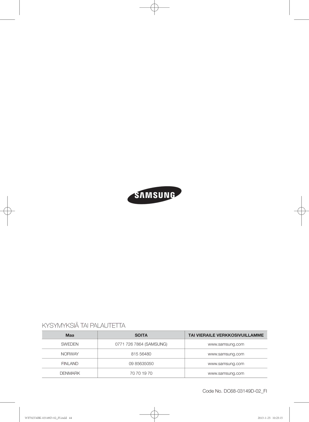 Samsung WF702B4BKWQ/EE, WF602B4BKWQ/EE, WF600B4BKWQ/EE manual Kysymyksiä TAI Palautetta, Code No. DC68-03149D-02FI 