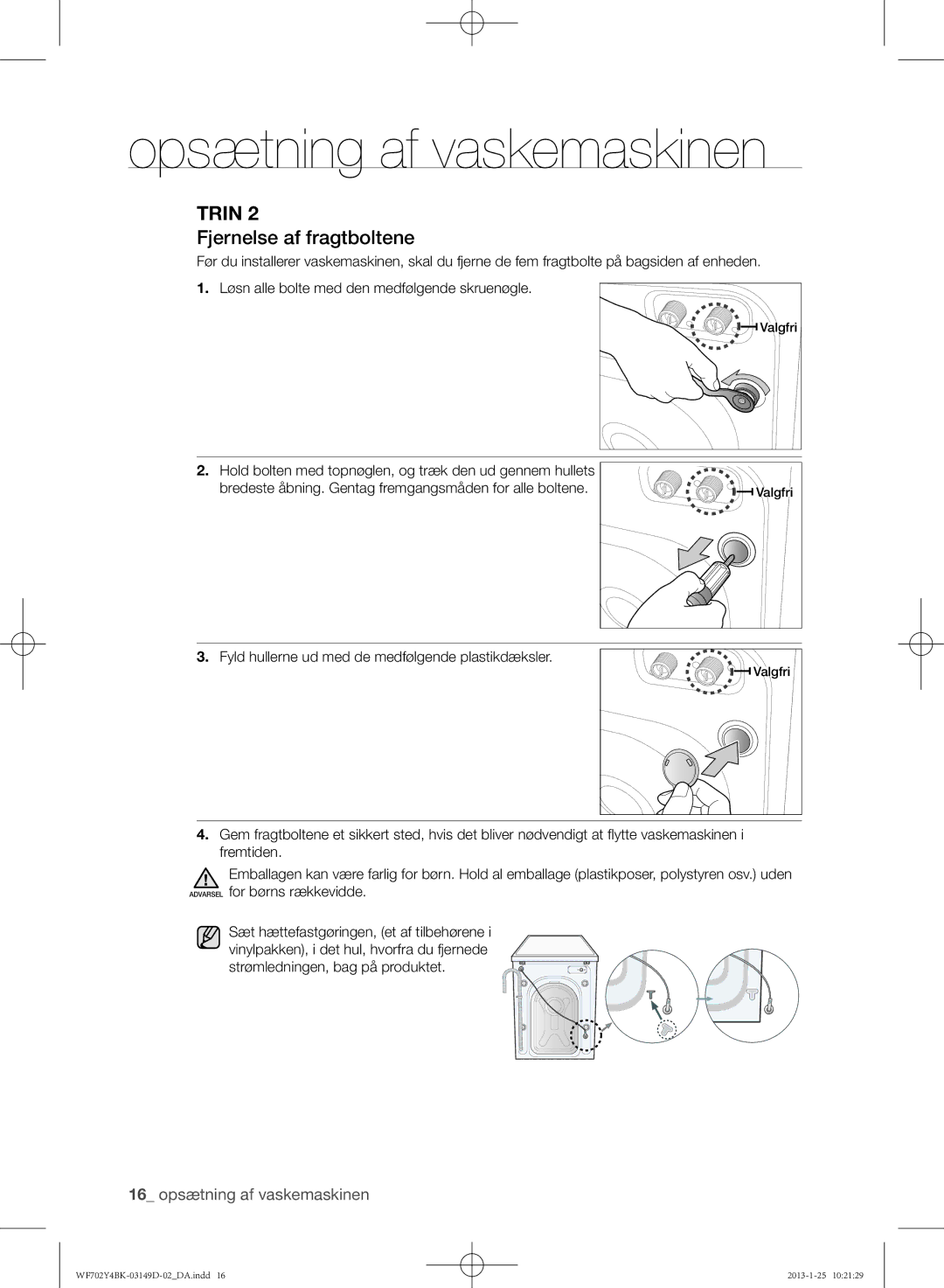 Samsung WF602B4BKWQ/EE, WF702B4BKWQ/EE manual Fjernelse af fragtboltene, Fyld hullerne ud med de medfølgende plastikdæksler 