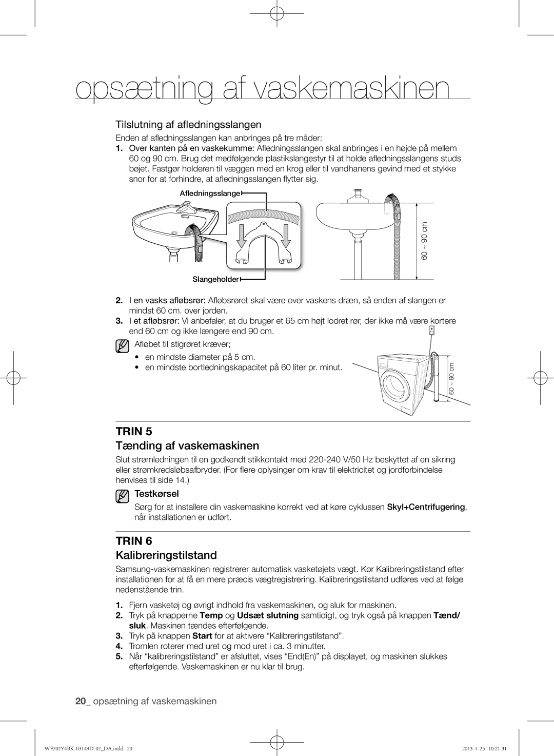 Samsung WF600B4BKWQ/EE, WF702B4BKWQ/EE Tænding af vaskemaskinen, Kalibreringstilstand, Tilslutning af afledningsslangen 